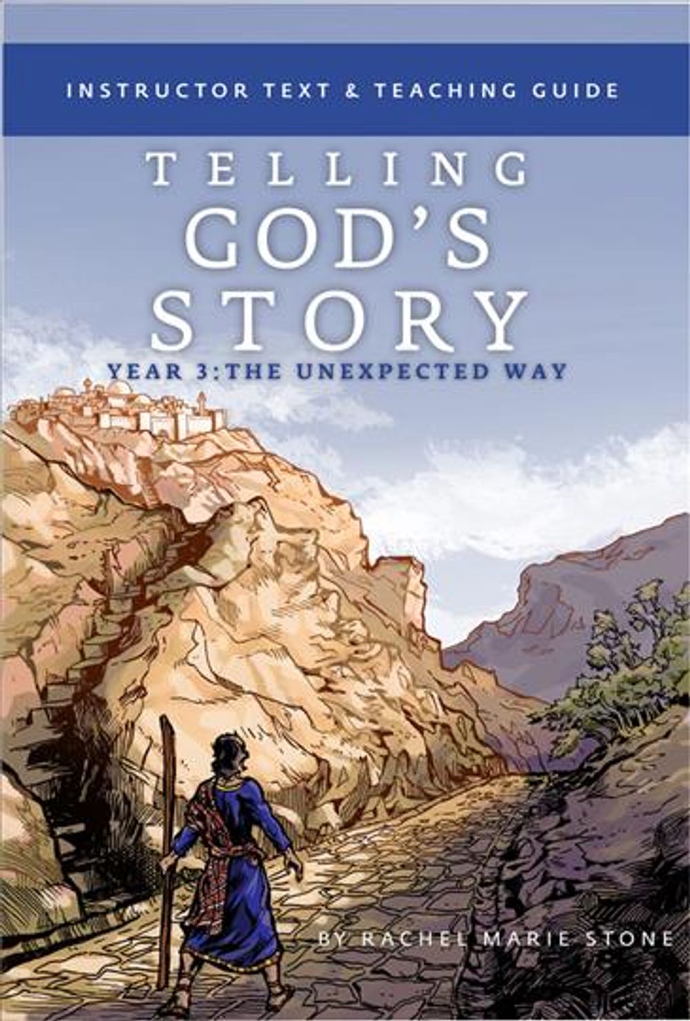 Telling God's Story, Year Three The Unexpected Way, 1st Edition