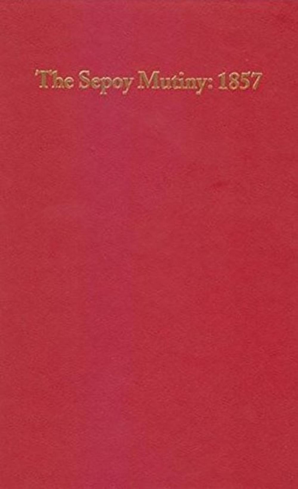 The Sepoy Mutiny: 1857: An Annotated Checklist of English Language ...
