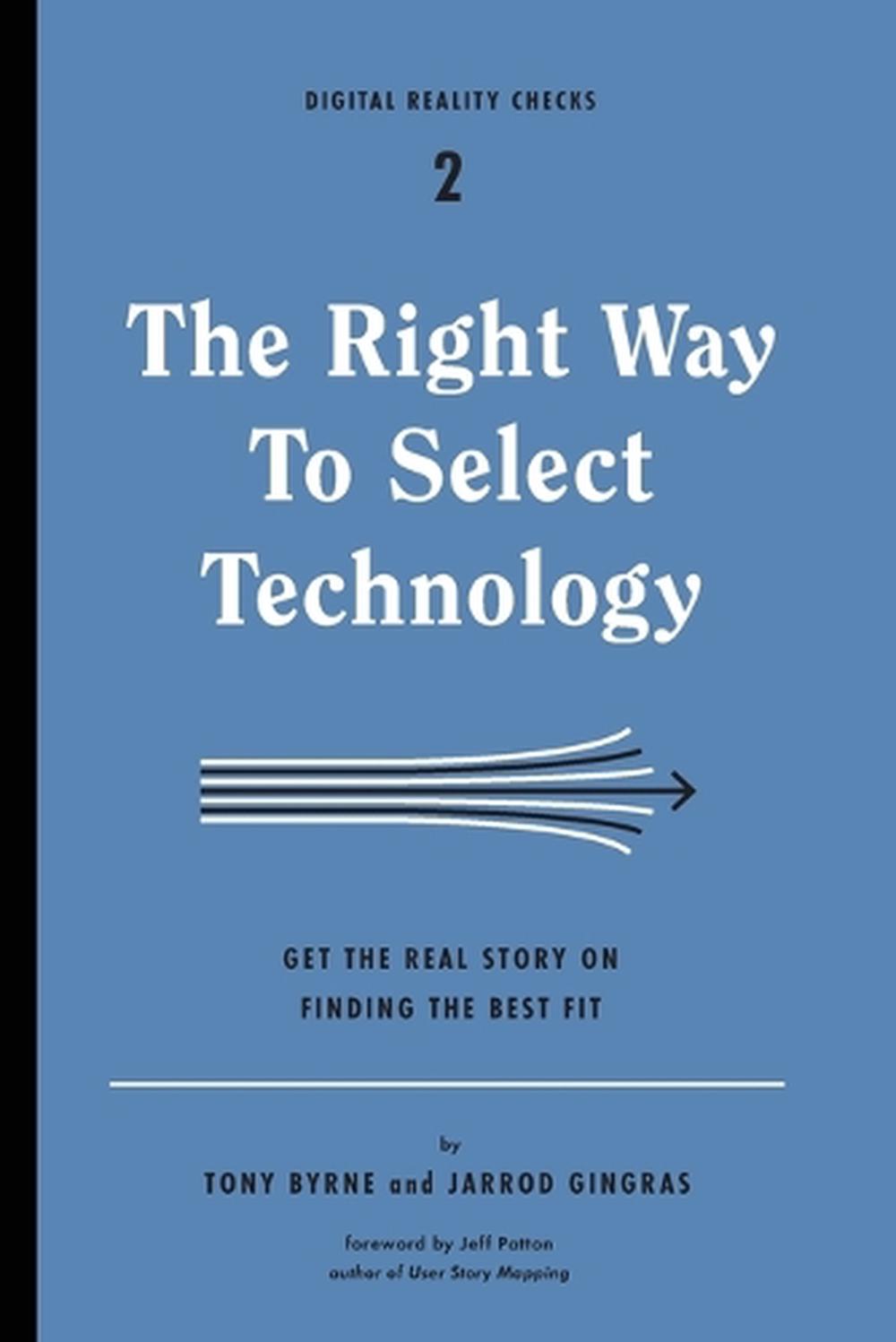 The Right Way to Select Technology, 9781933820545