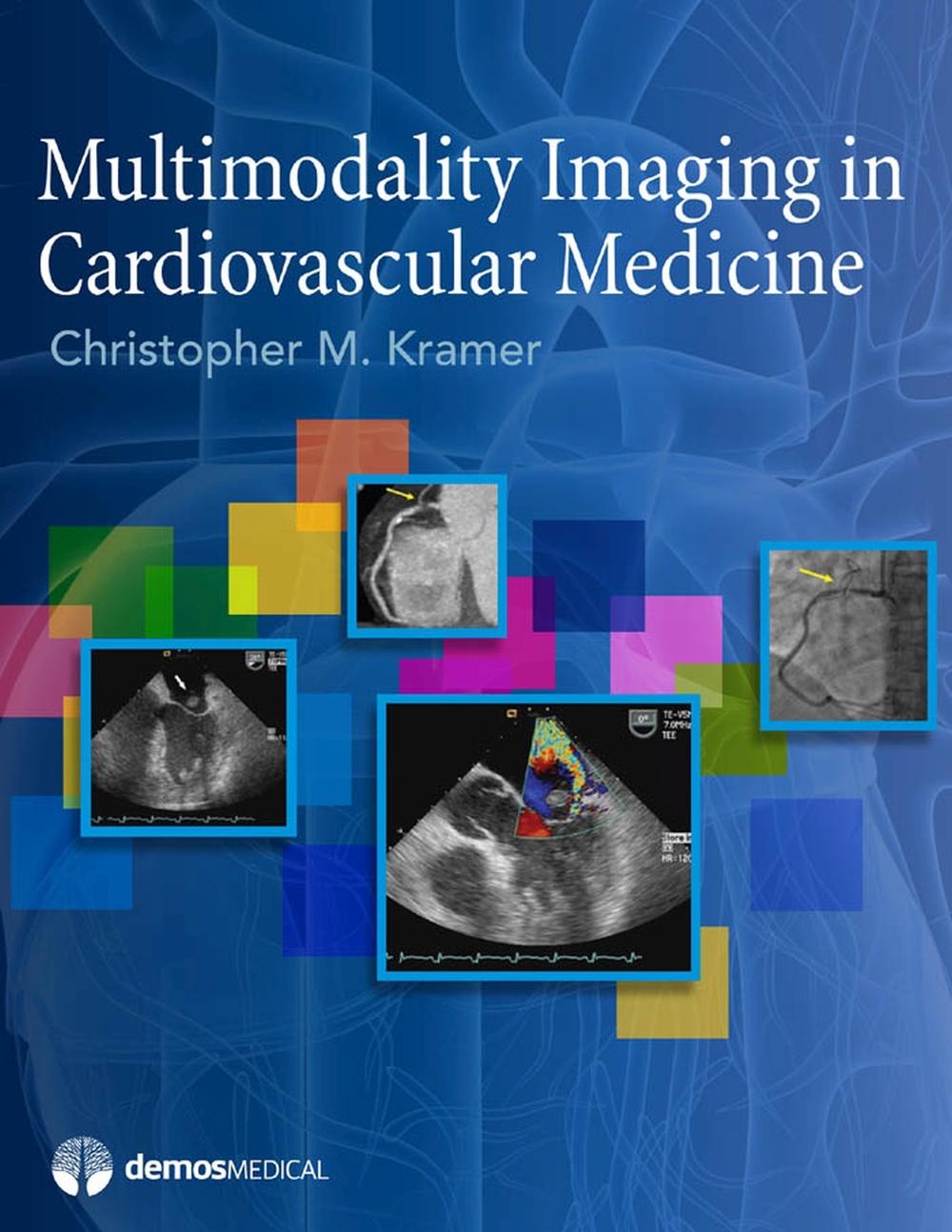 Multimodality Imaging in Cardiovascular Medicine by Christopher Kramer - ISBN: 9781933864747