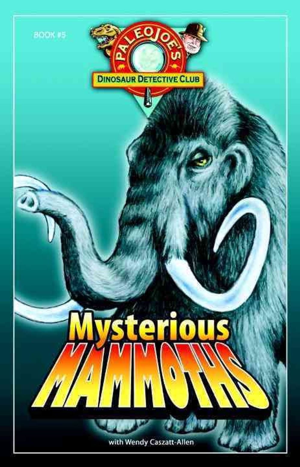 Mysterious Mammoths by PaleoJoe - ISBN: 9781934133439
