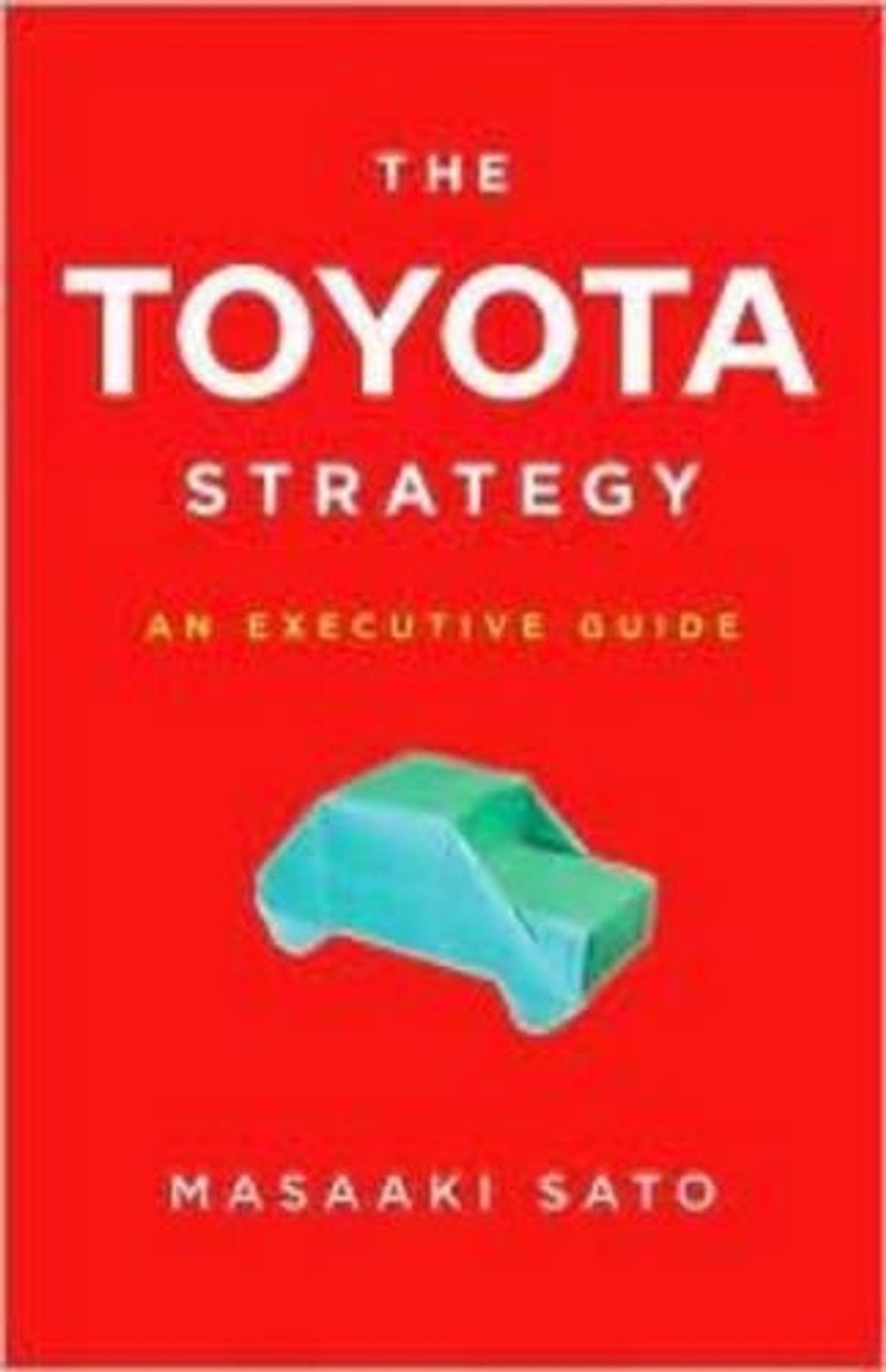 The Toyota Leaders by Masaaki Sato - ISBN: 9781934287231