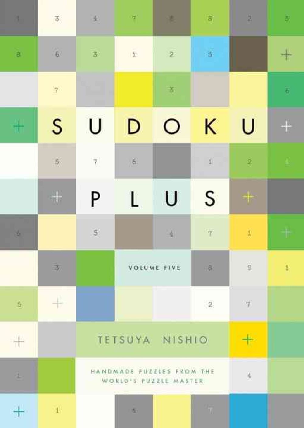 Sudoku Plus Volume 5 by Nishio Tetsuya - ISBN: 9781934287712