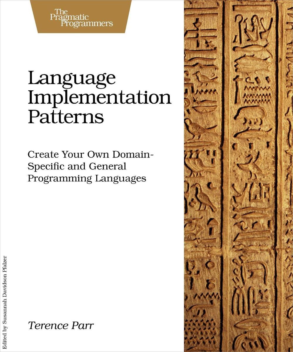 Language Implementation Patterns by Terence Parr - ISBN: 9781934356456