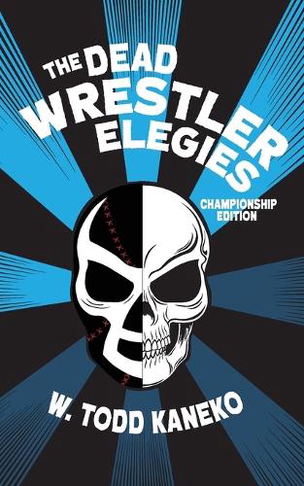 The Dead Wrestler Elegies Championship Edition, 9781934832820