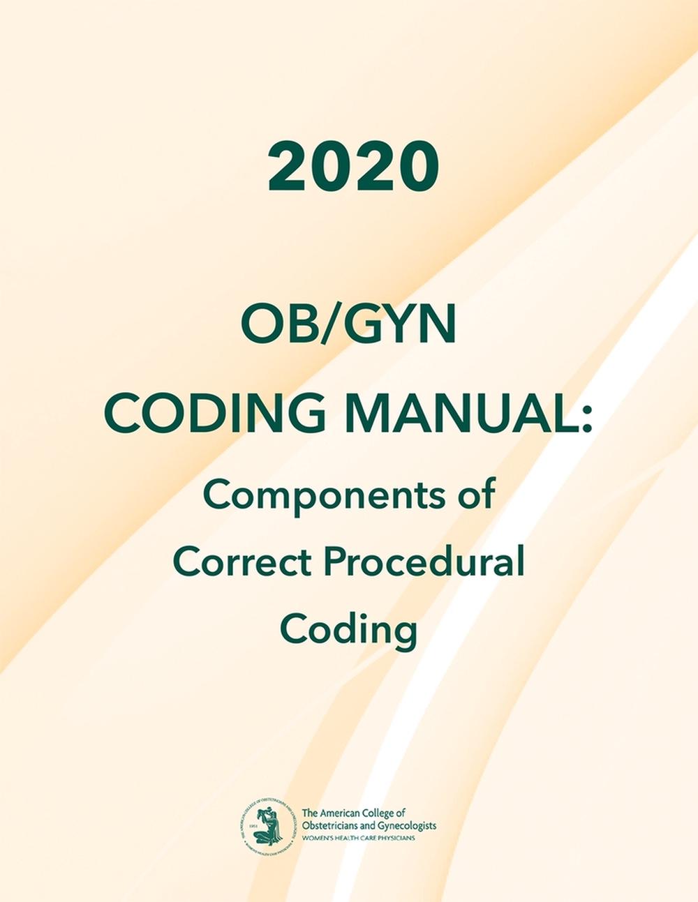 2020 OB/GYN Coding Manual: Components of Correct Procedural Coding by ...