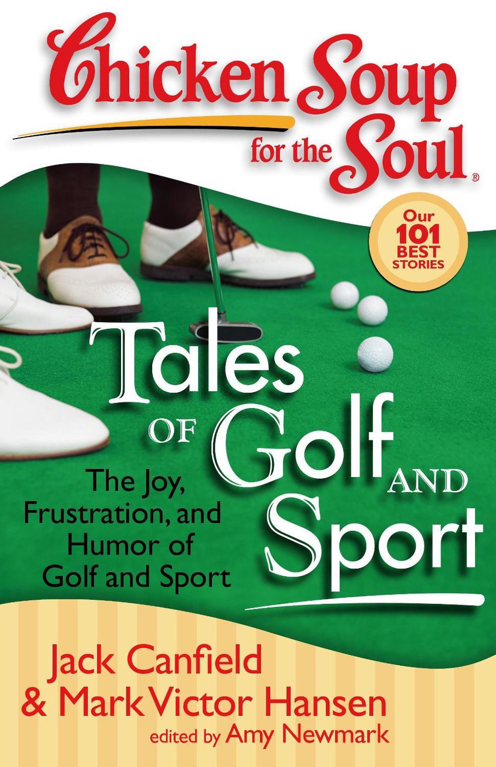 Chicken Soup for the Soul: Tales of Golf and Sport by Mark Victor Hansen - ISBN: 9781935096115