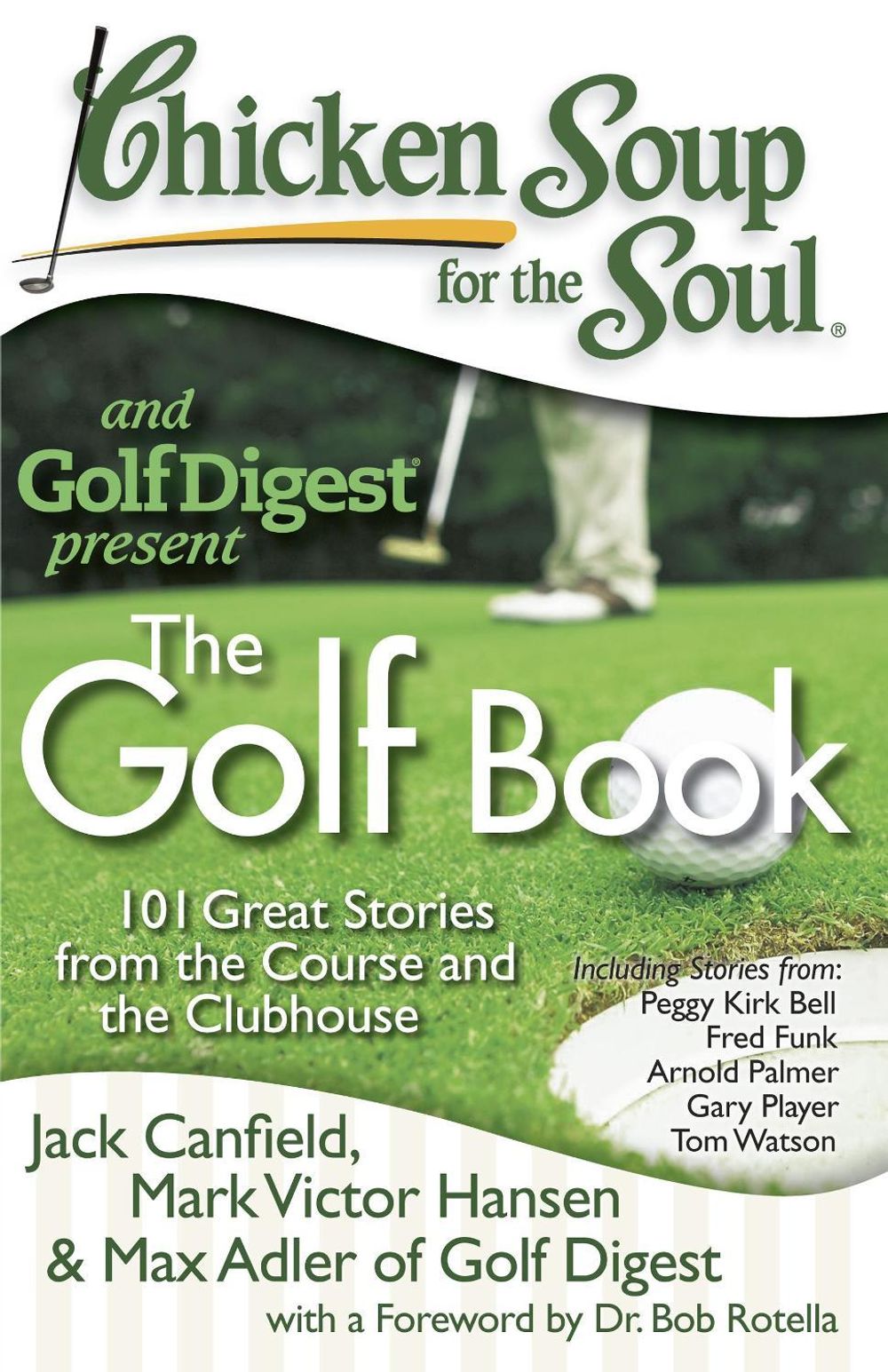 Chicken Soup for the Soul: The Golf Book: 101 Great Stories from the Course and the Clubhouse by Mark Victor Hansen - ISBN: 9781935096337