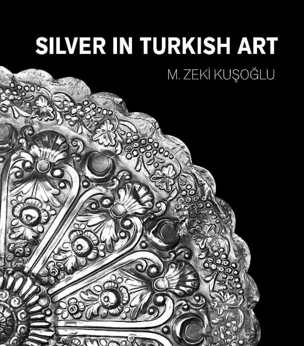 Silver in Turkish Art by Mehmet Zeki Kusoglu - ISBN: 9781935295686