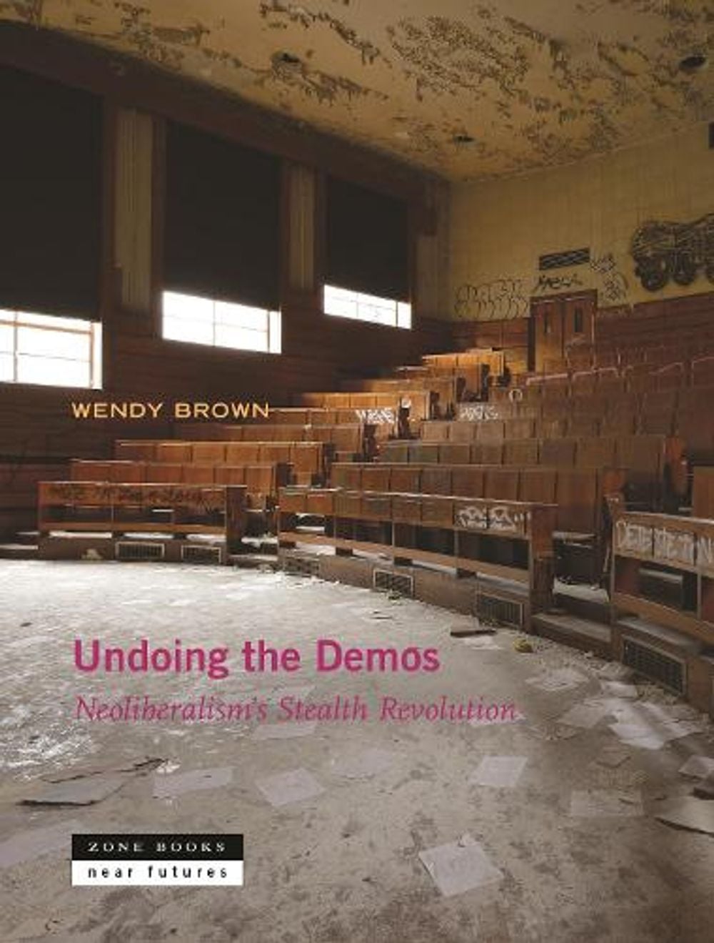 Undoing the Demos by Wendy Brown - ISBN: 9781935408543