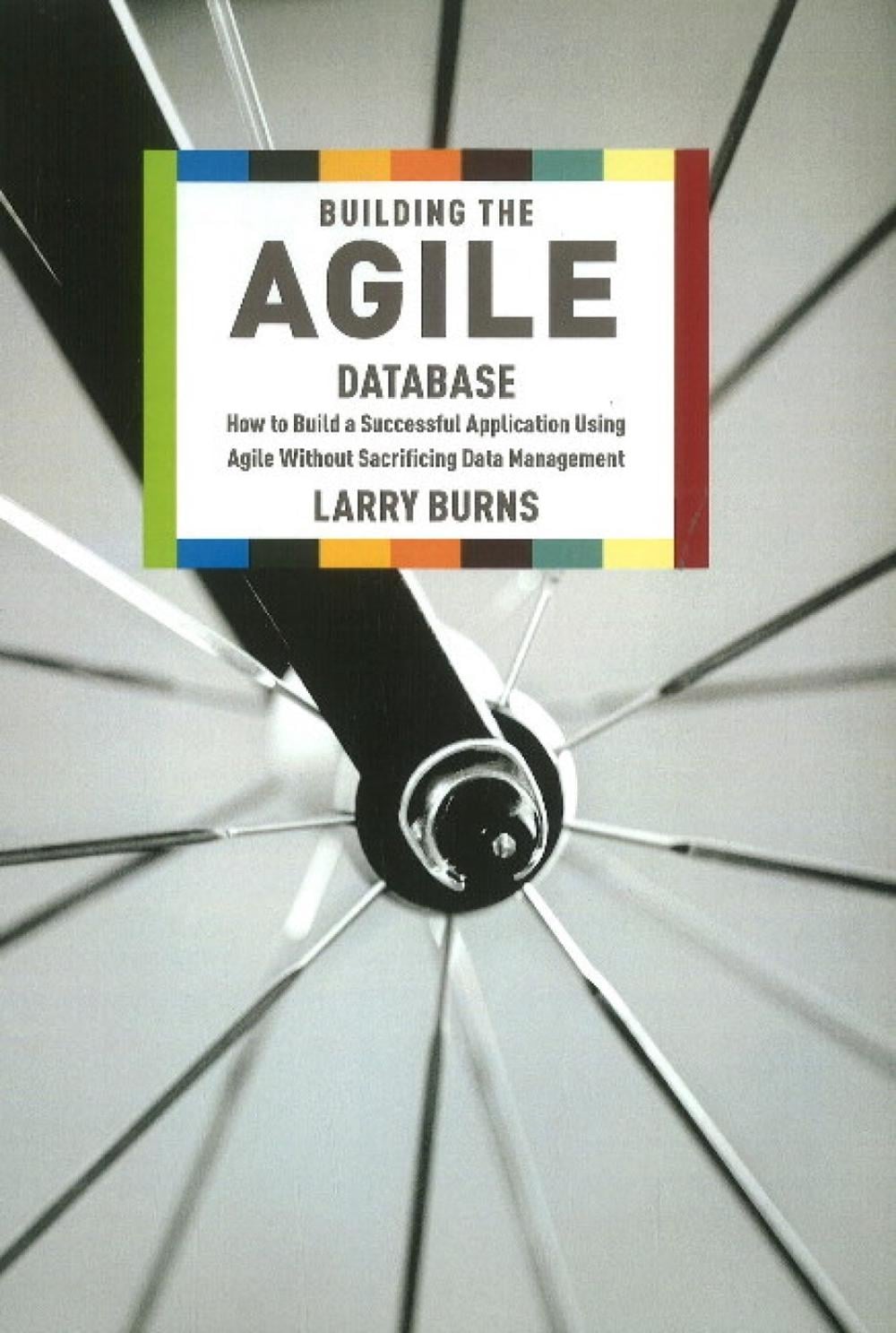 Building the Agile Database by Larry Burns - ISBN: 9781935504153