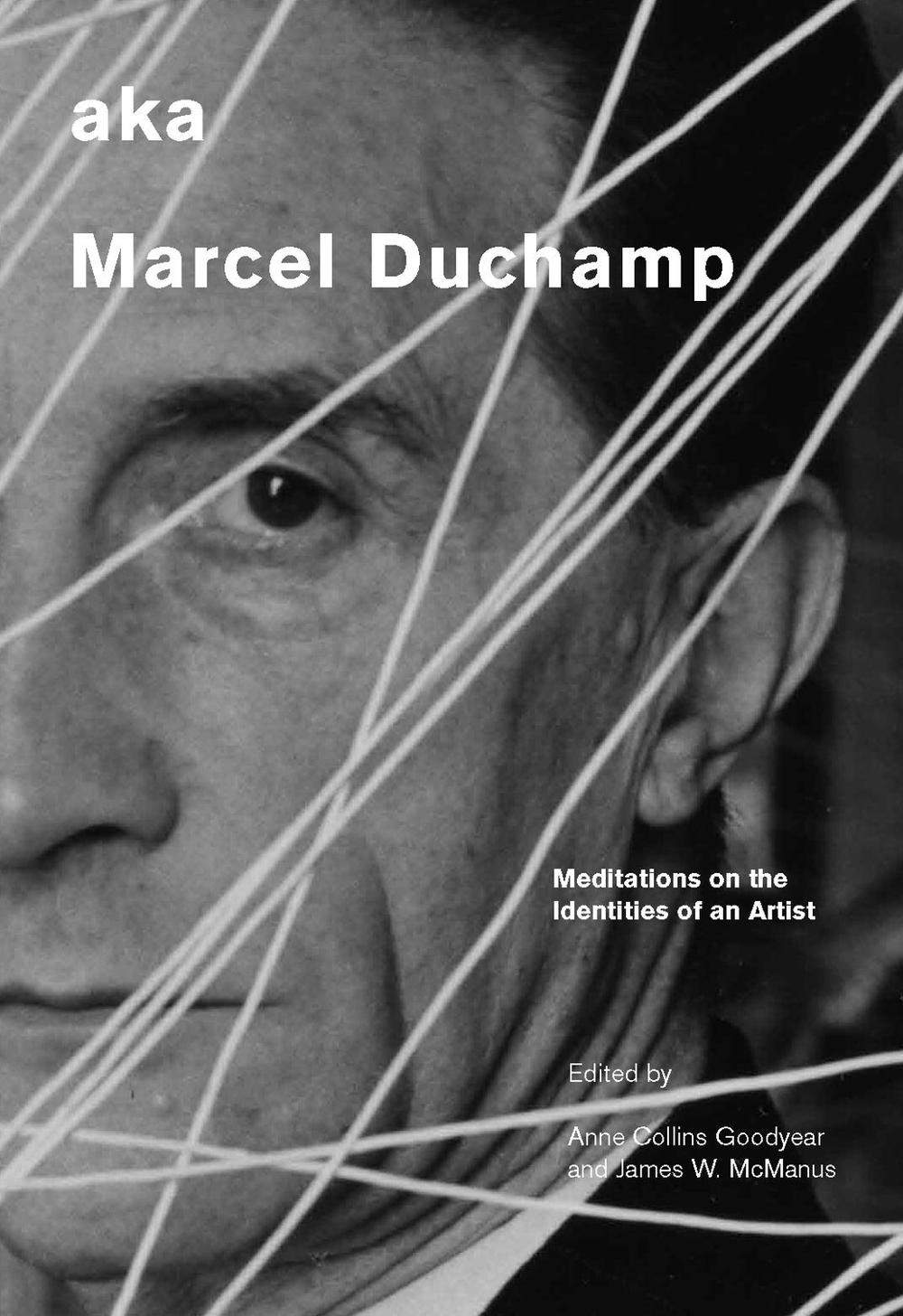 aka Marcel Duchamp by Anne Collins Goodyear - ISBN: 9781935623151