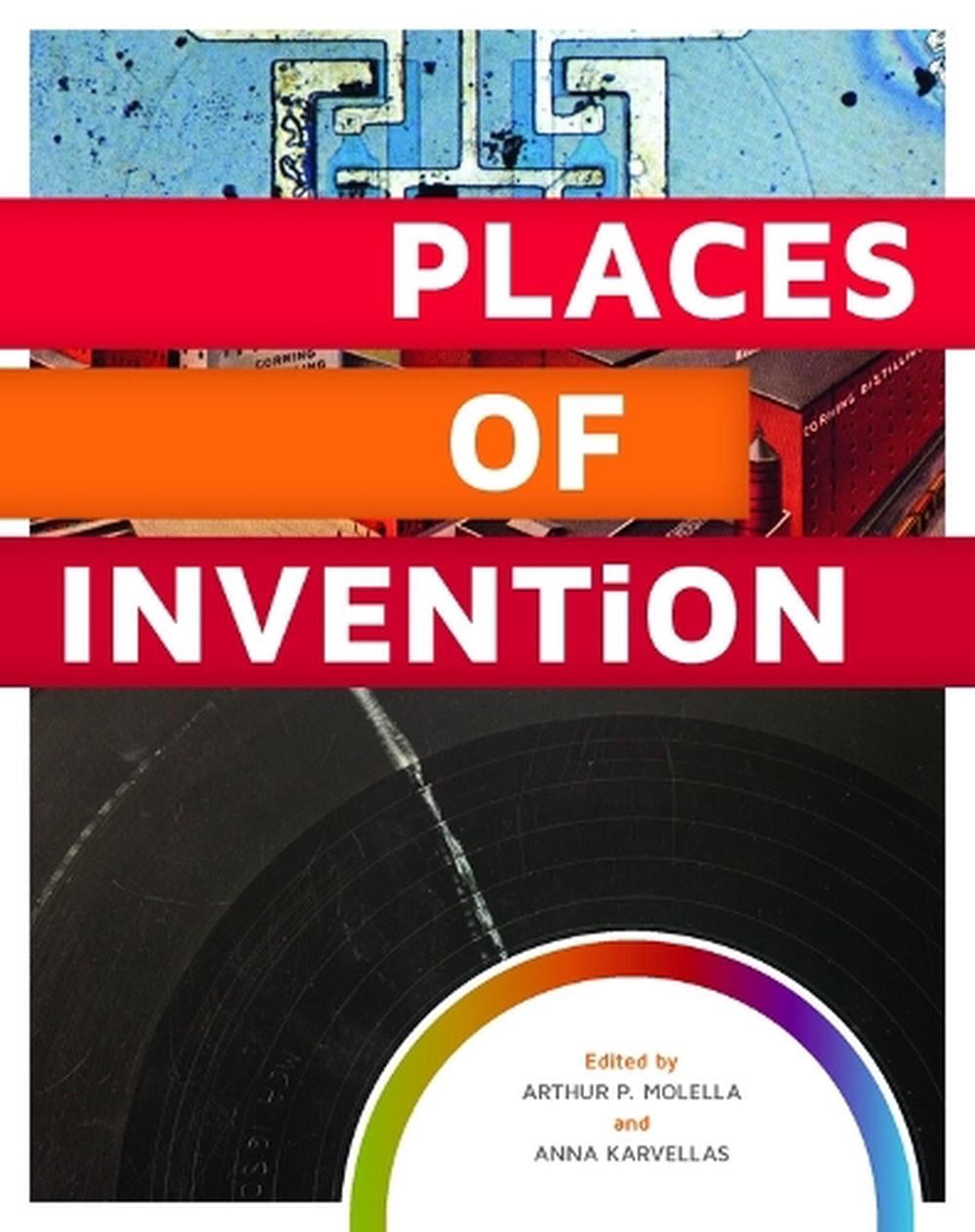 Places of Invention by Arthur P. Molella - ISBN: 9781935623687