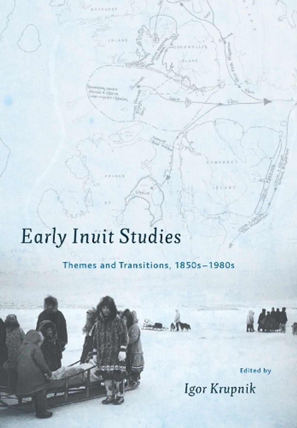 Early Inuit Studies by Igor Krupnik - ISBN: 9781935623700