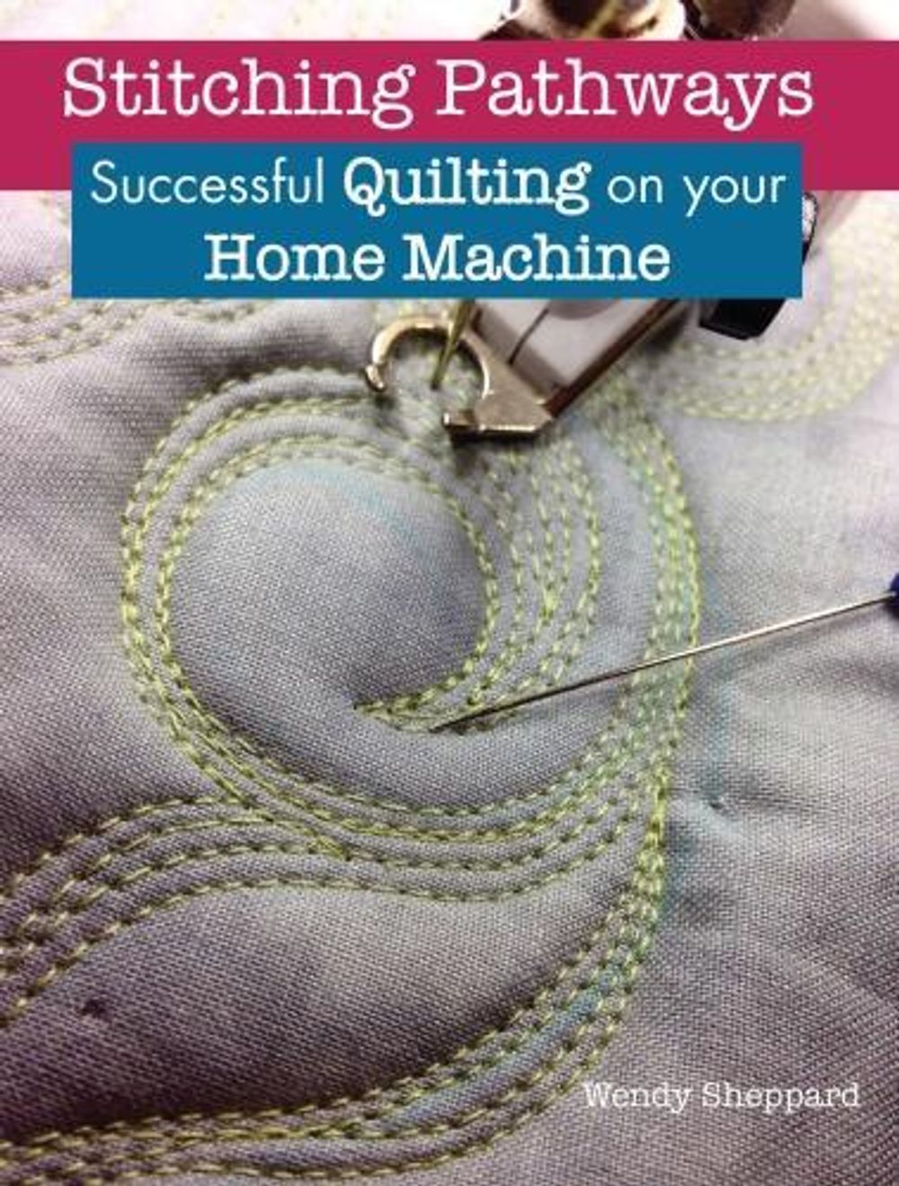 Stitching Pathways by Wendy Sheppard - ISBN: 9781935726937
