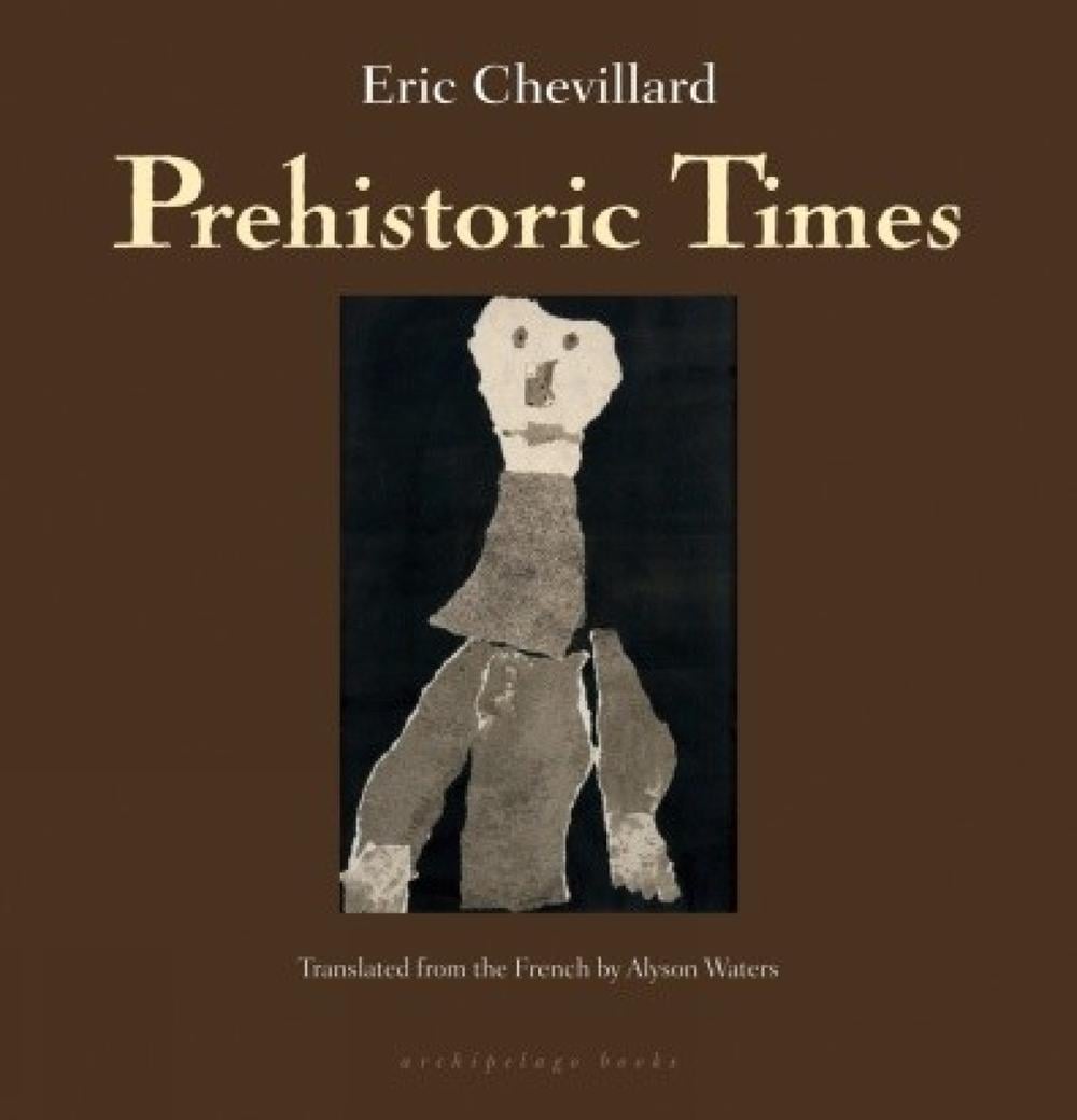 Prehistoric Times by Eric Chevillard - ISBN: 9781935744160