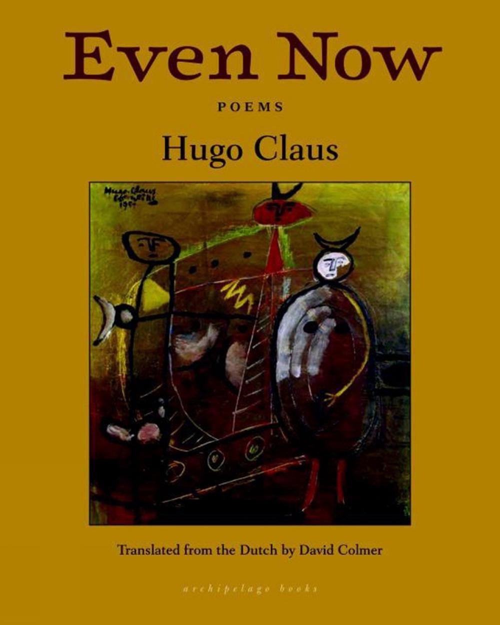 Even Now: Poems by Hugo Claus by Hugo Claus - ISBN: 9781935744887