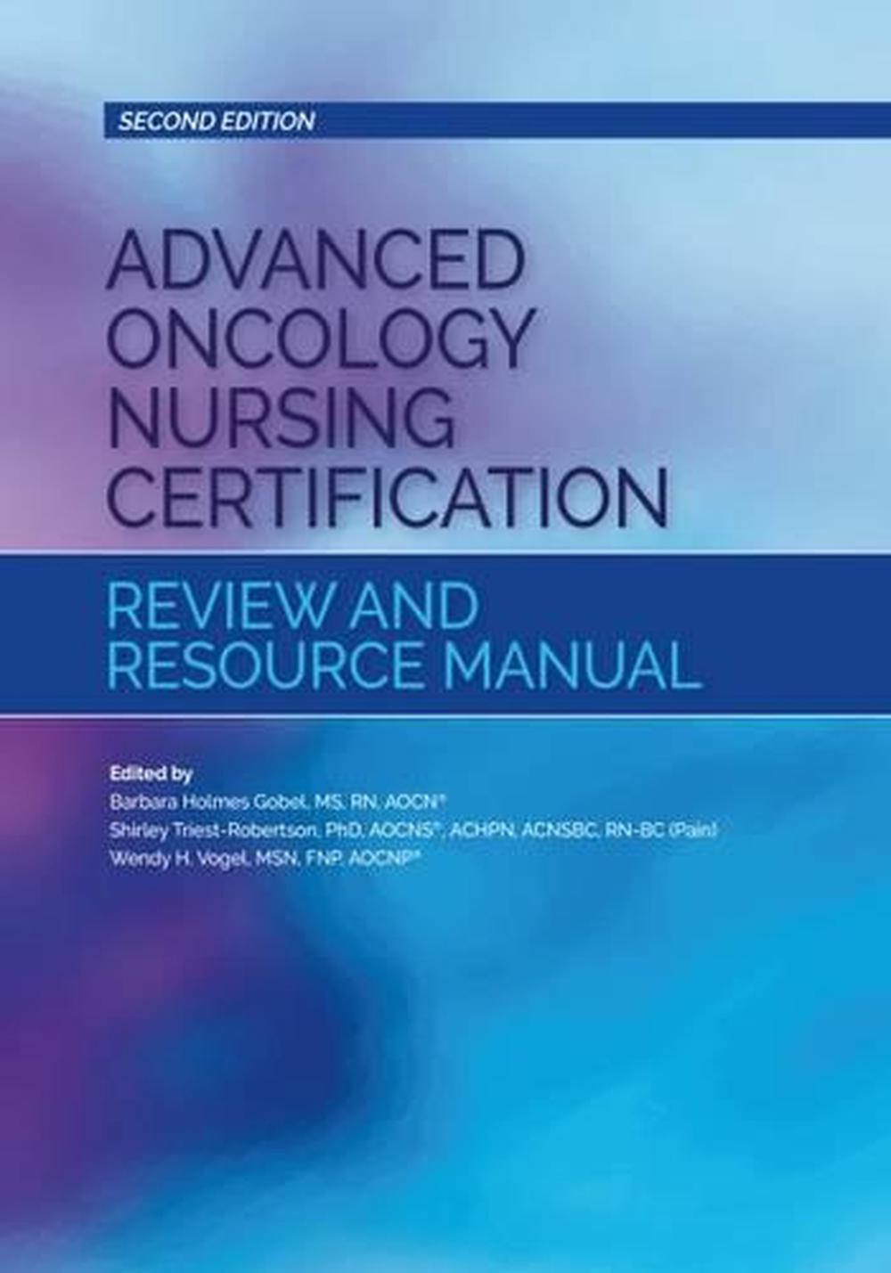 Advanced Oncology Nursing Certification Review and Resource Manual ...