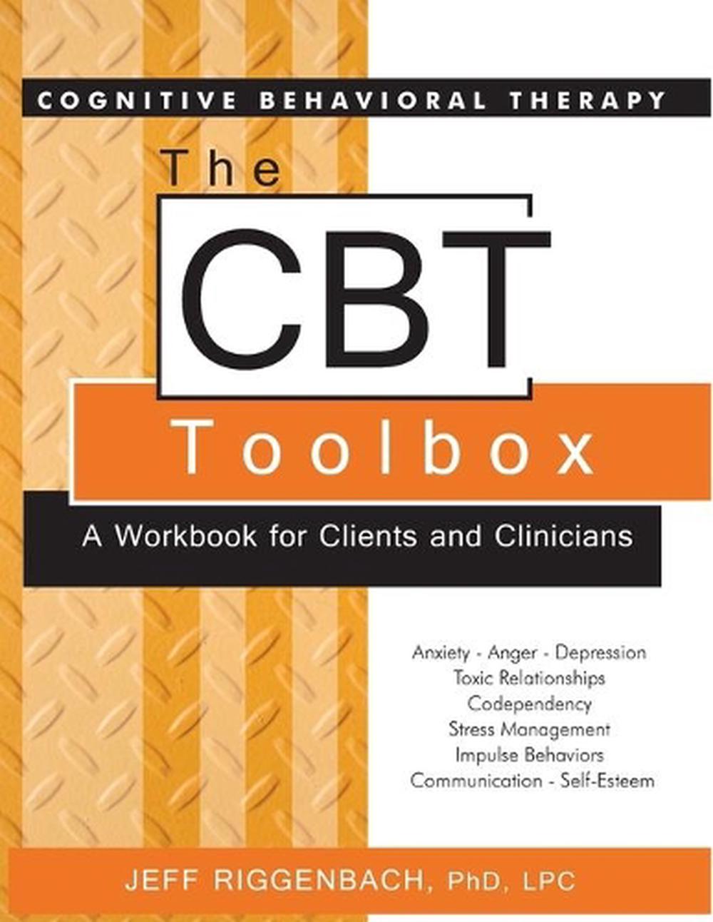 The Cognitive Behavioral Therapy (CBT) Toolbox A Workbook for Clients