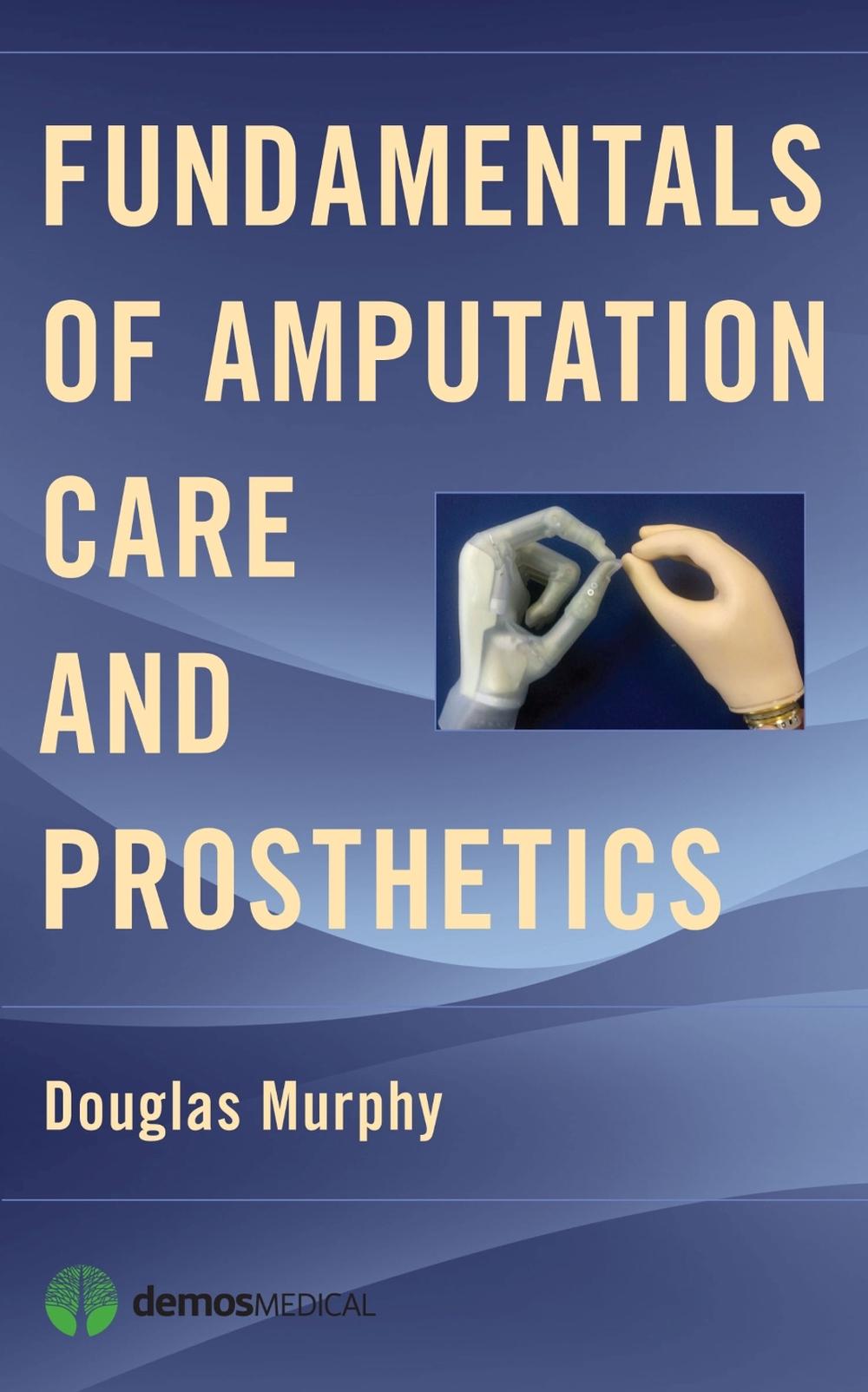 Fundamentals of Amputation Care and Prosthetics, 9781936287703