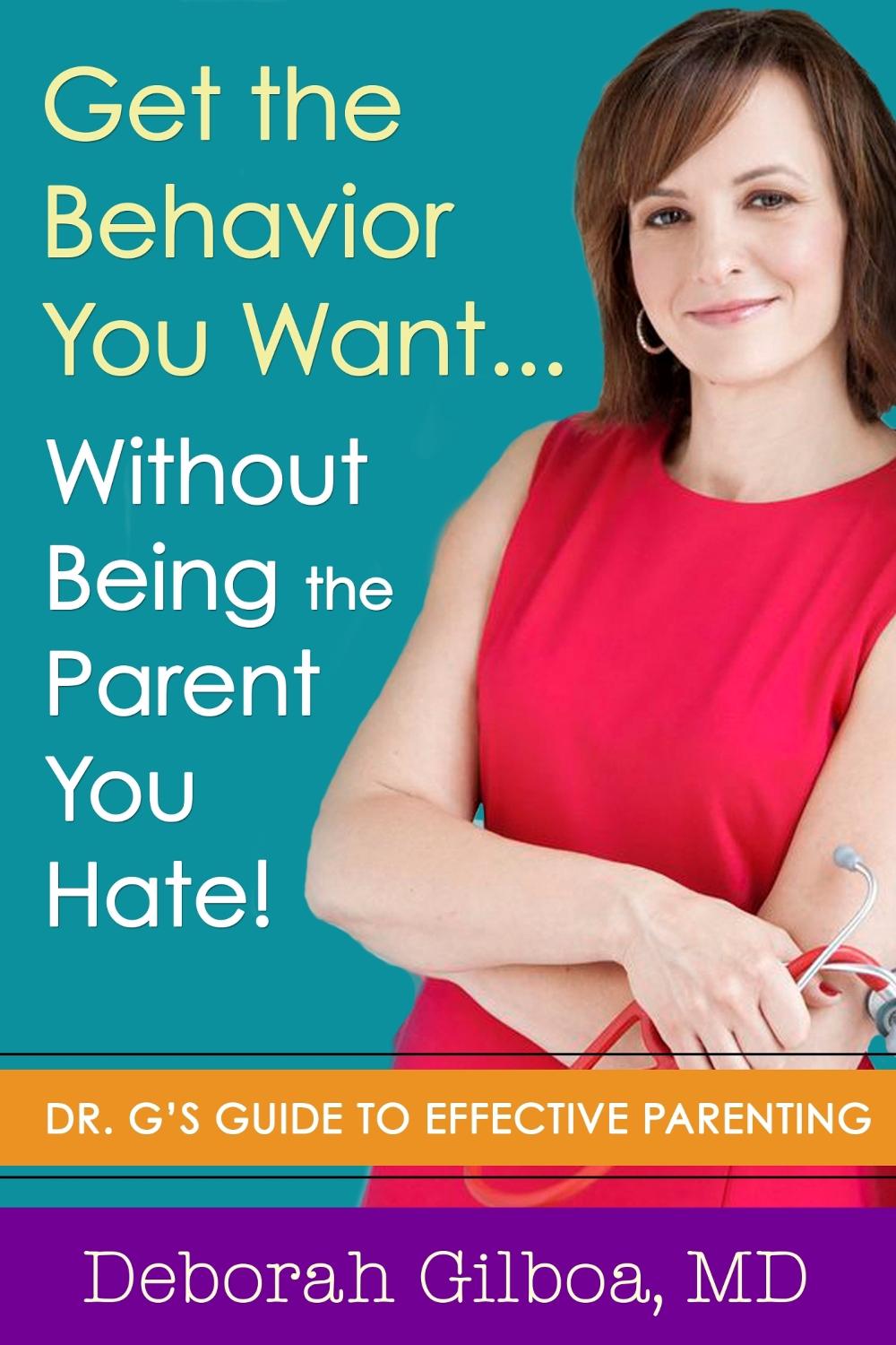 Get the Behavior You Want... Without Being the Parent You Hate!, 9781936303717