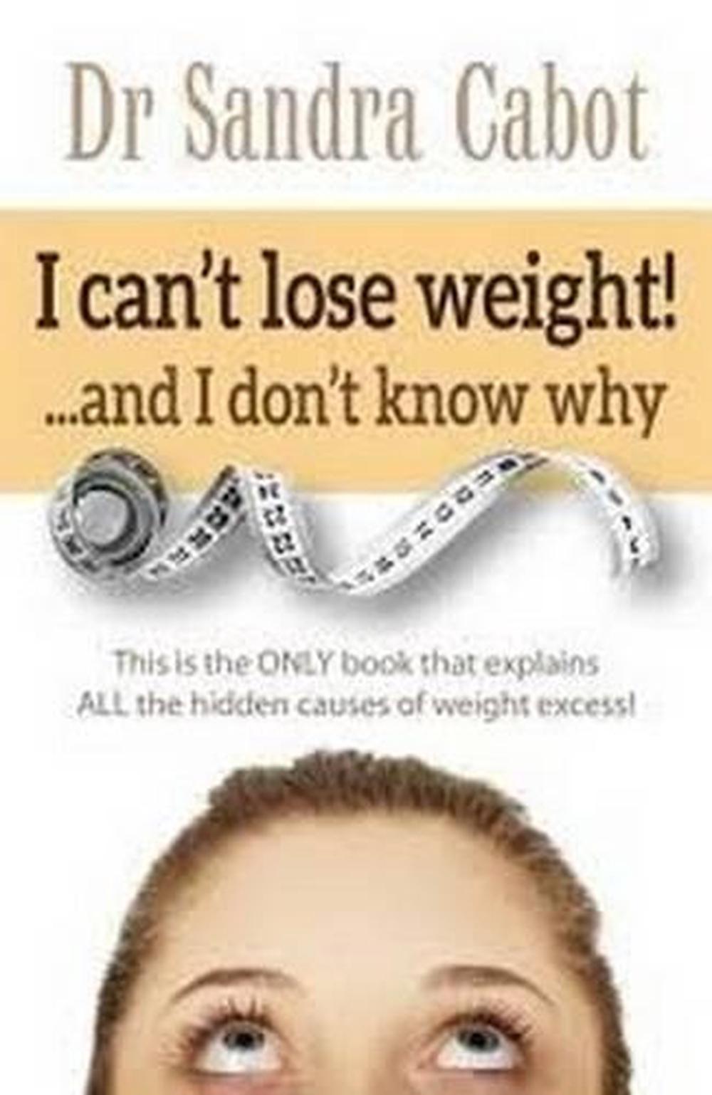 I can't lose weight! ...and I don't know why, 9781936609383