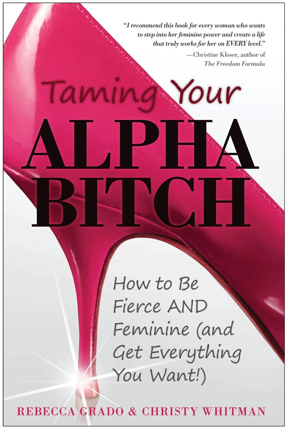 Taming Your Alpha Bitch by Christy Whitman - ISBN: 9781936661152