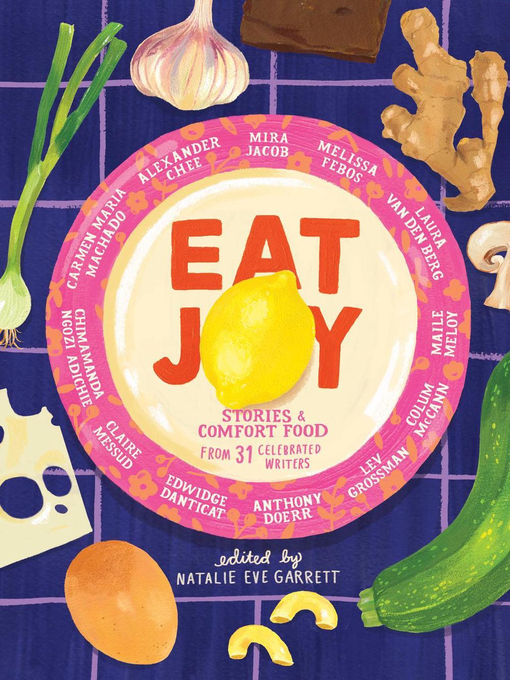 Eat Joy by Natalie Eve Garrett - ISBN: 9781936787791