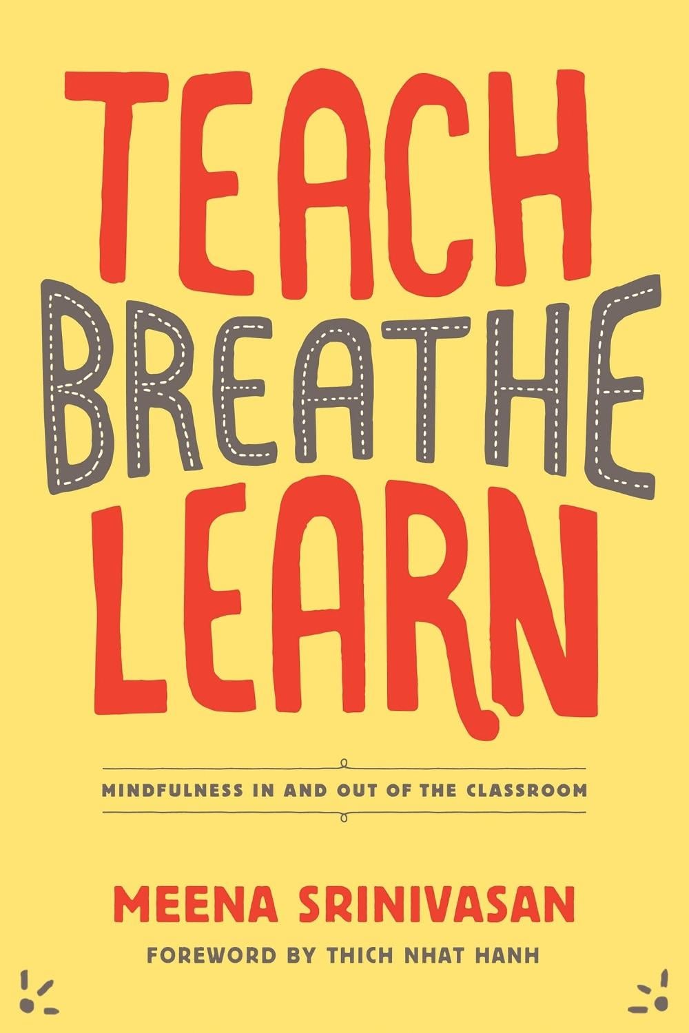Teach, Breathe, Learn by Meena Srinivasan - ISBN: 9781937006747