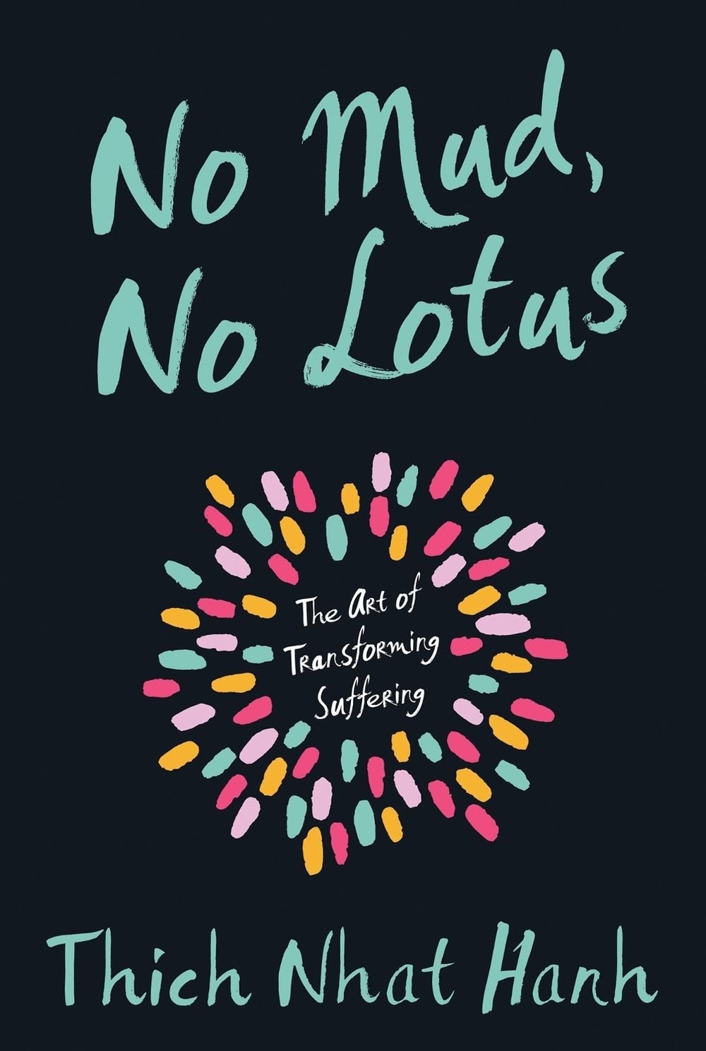 No Mud, No Lotus by Thich Nhat Hanh - ISBN: 9781937006853
