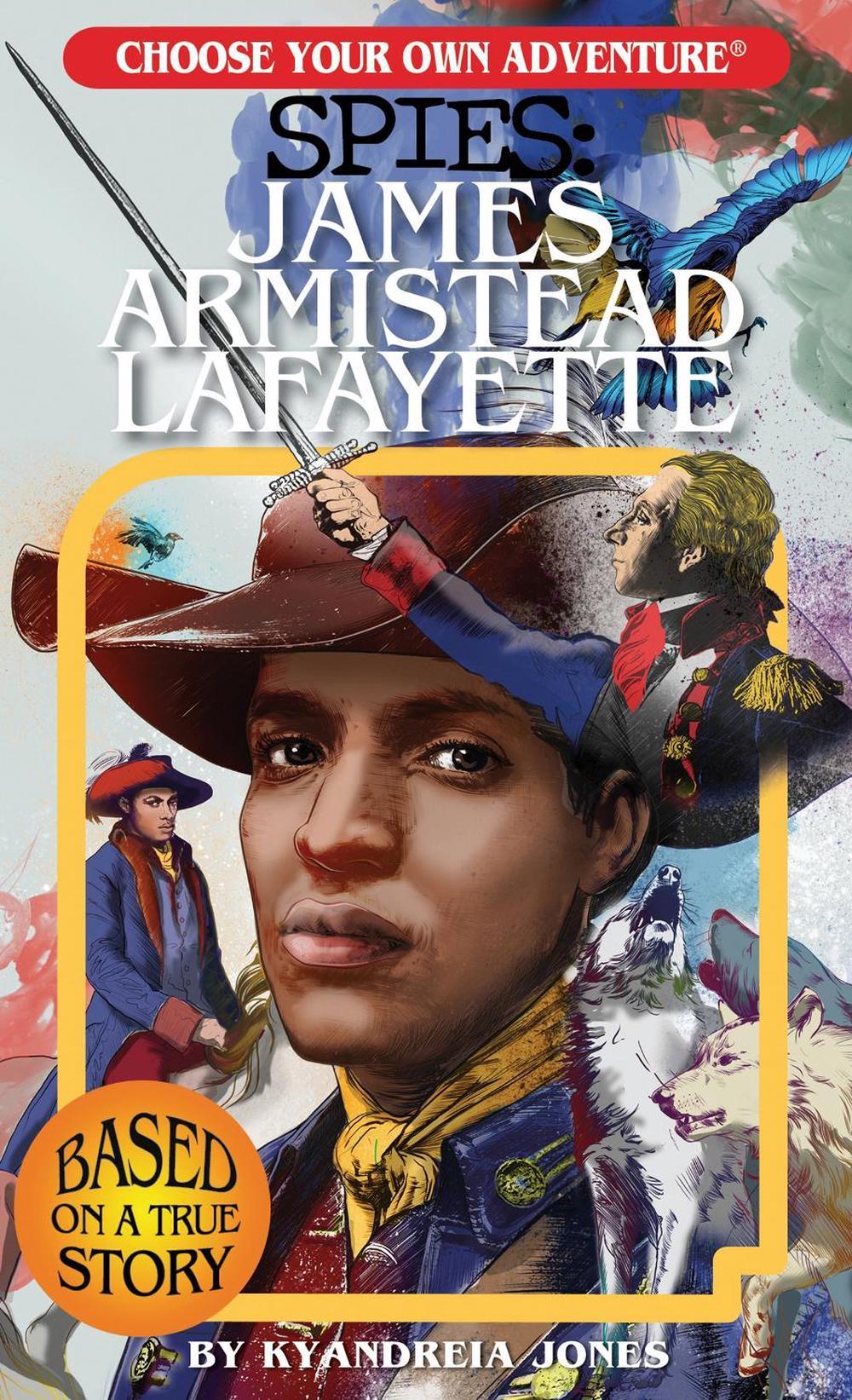 Choose Your Own Adventure Spies: James Armistead Lafayette by Kyandreia Jones - ISBN: 9781937133313