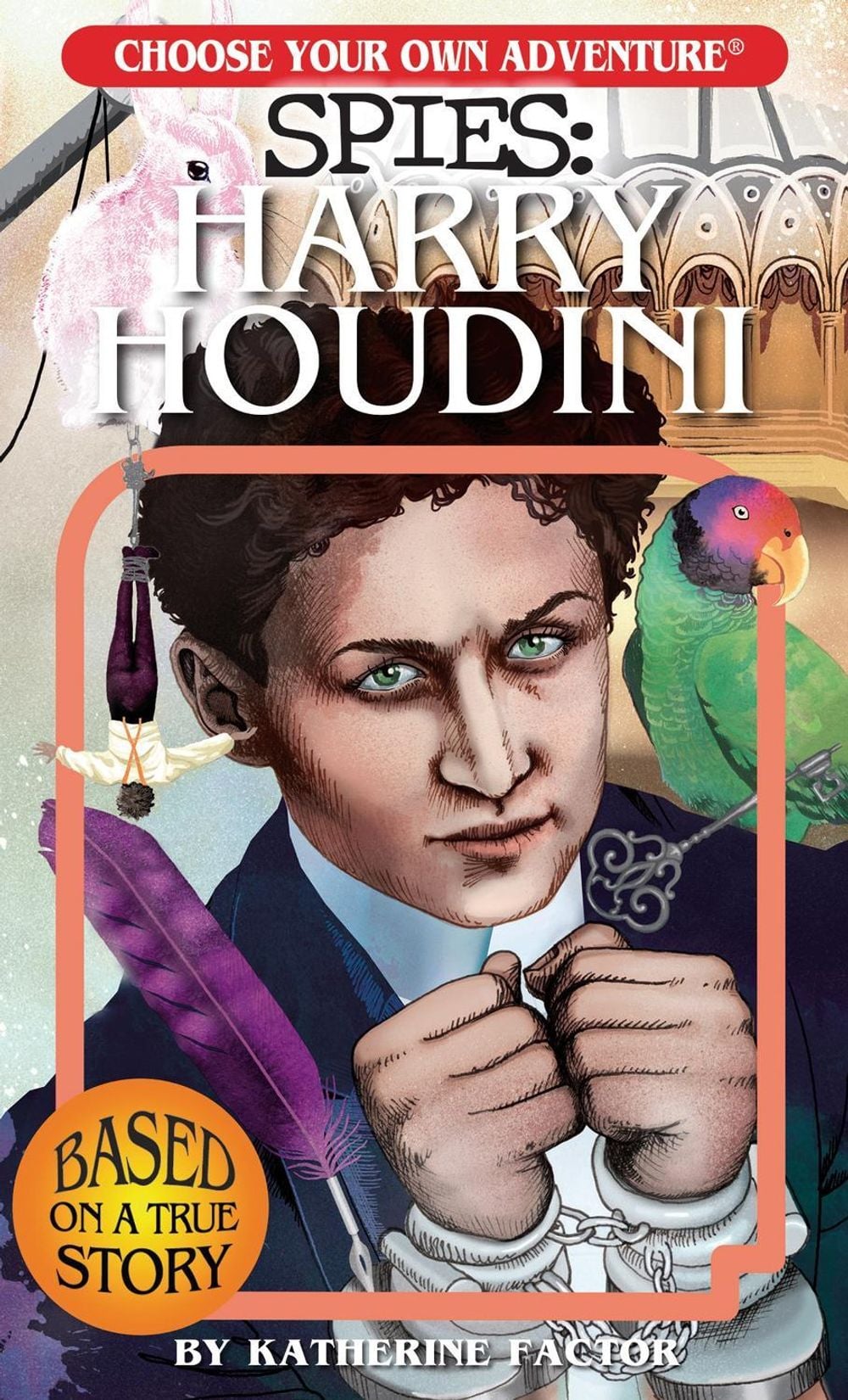 Choose Your Own Adventure Spies: Harry Houdini by Katherine Factor - ISBN: 9781937133368