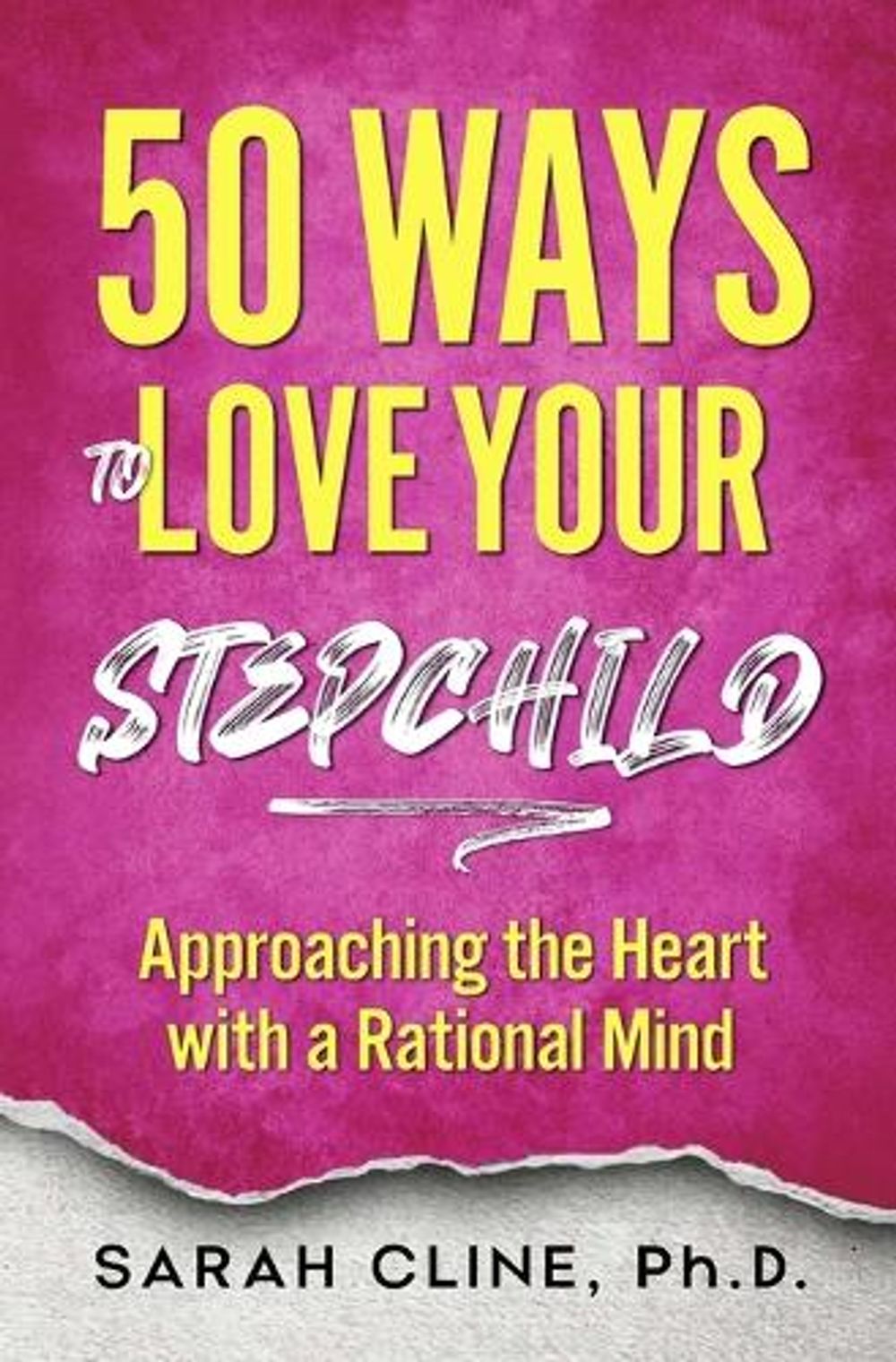 50 Ways to Love Your Stepchild by Sarah Cline - ISBN: 9781937209520