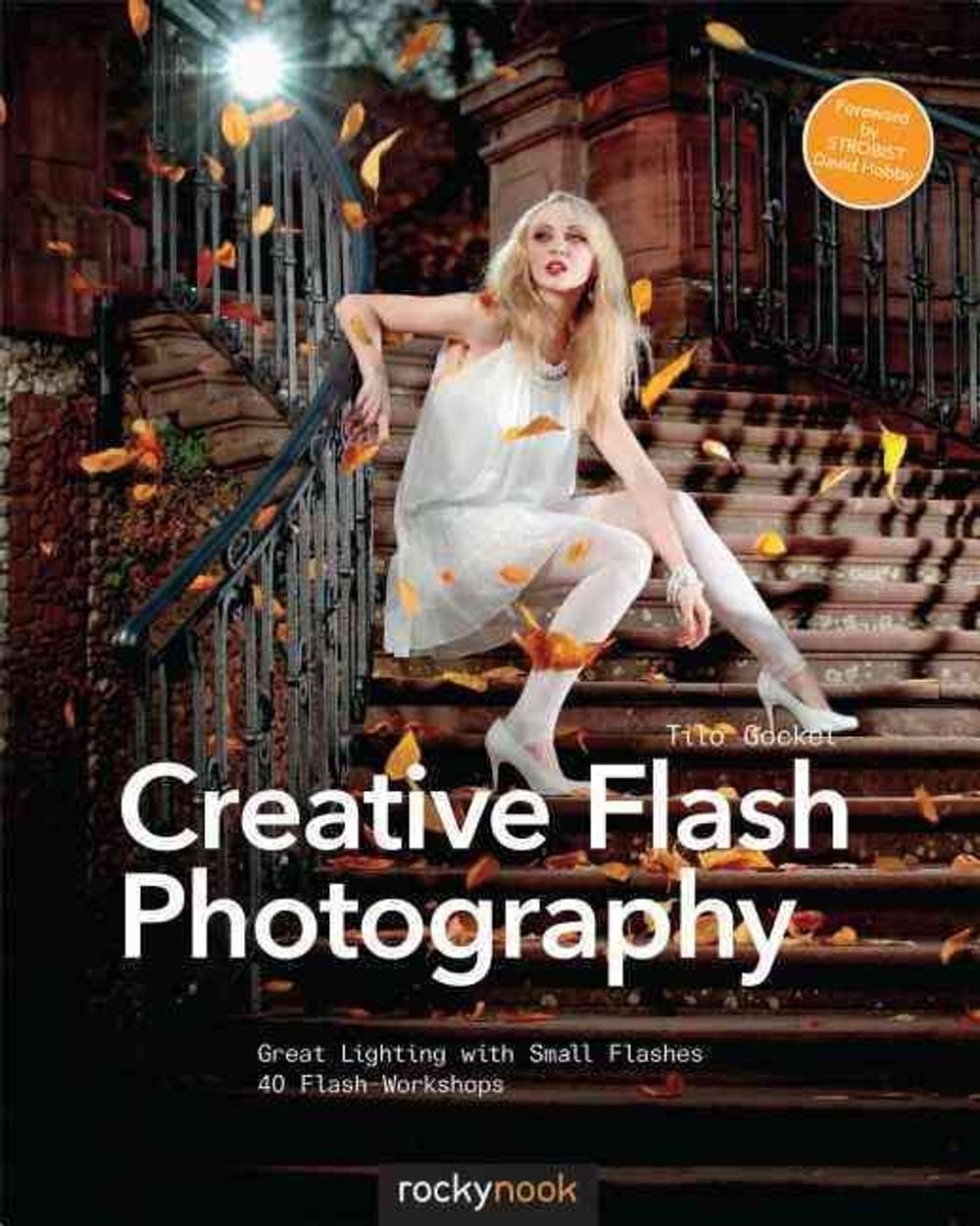 Creative Flash Photography by Tilo Gockel - ISBN: 9781937538460