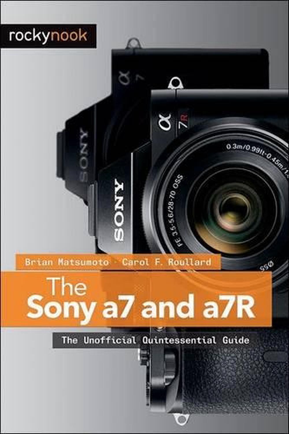 The Sony a7 and a7R, 9781937538491