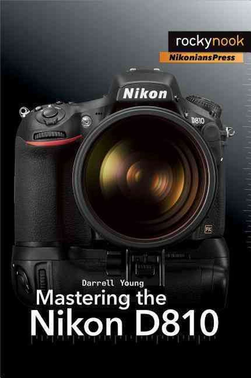 Mastering the Nikon D810 by Darrell Young - ISBN: 9781937538606