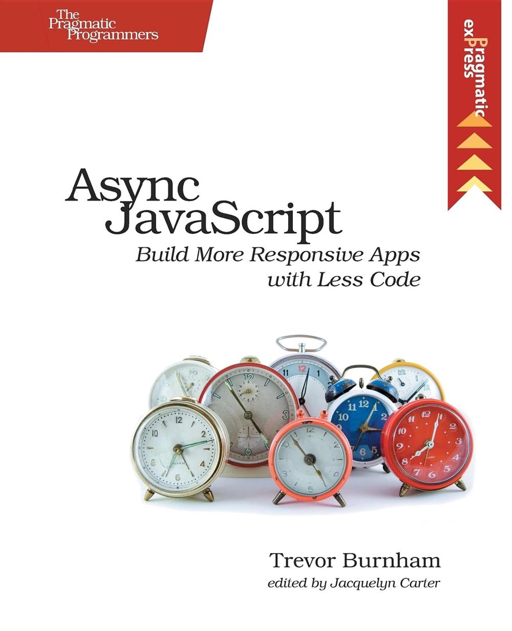 Async JavaScript by Trevor Burnham - ISBN: 9781937785277
