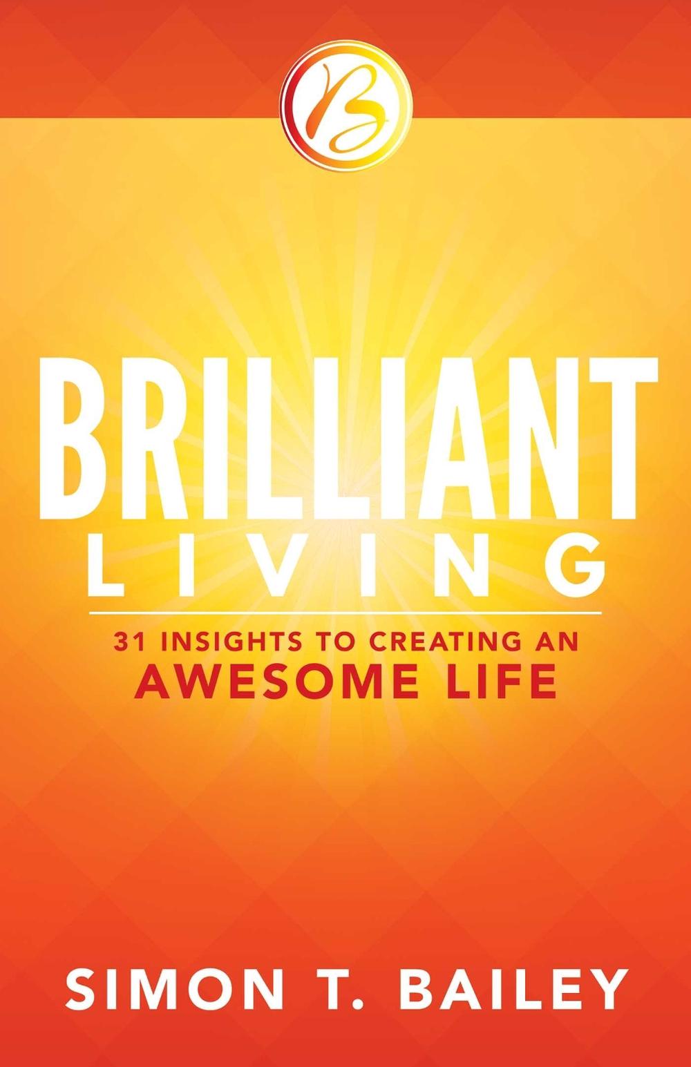 Brilliant Living by Simon T. Bailey - ISBN: 9781937879730