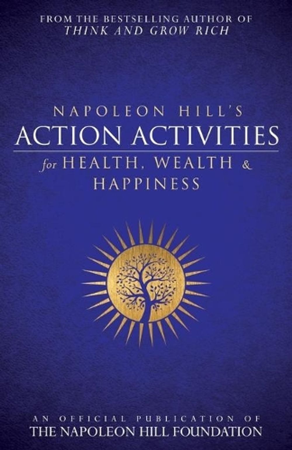 Napoleon Hill's Action Activities for Health, Wealth and Happiness: An O by Napoleon Hill - ISBN: 9781937879785