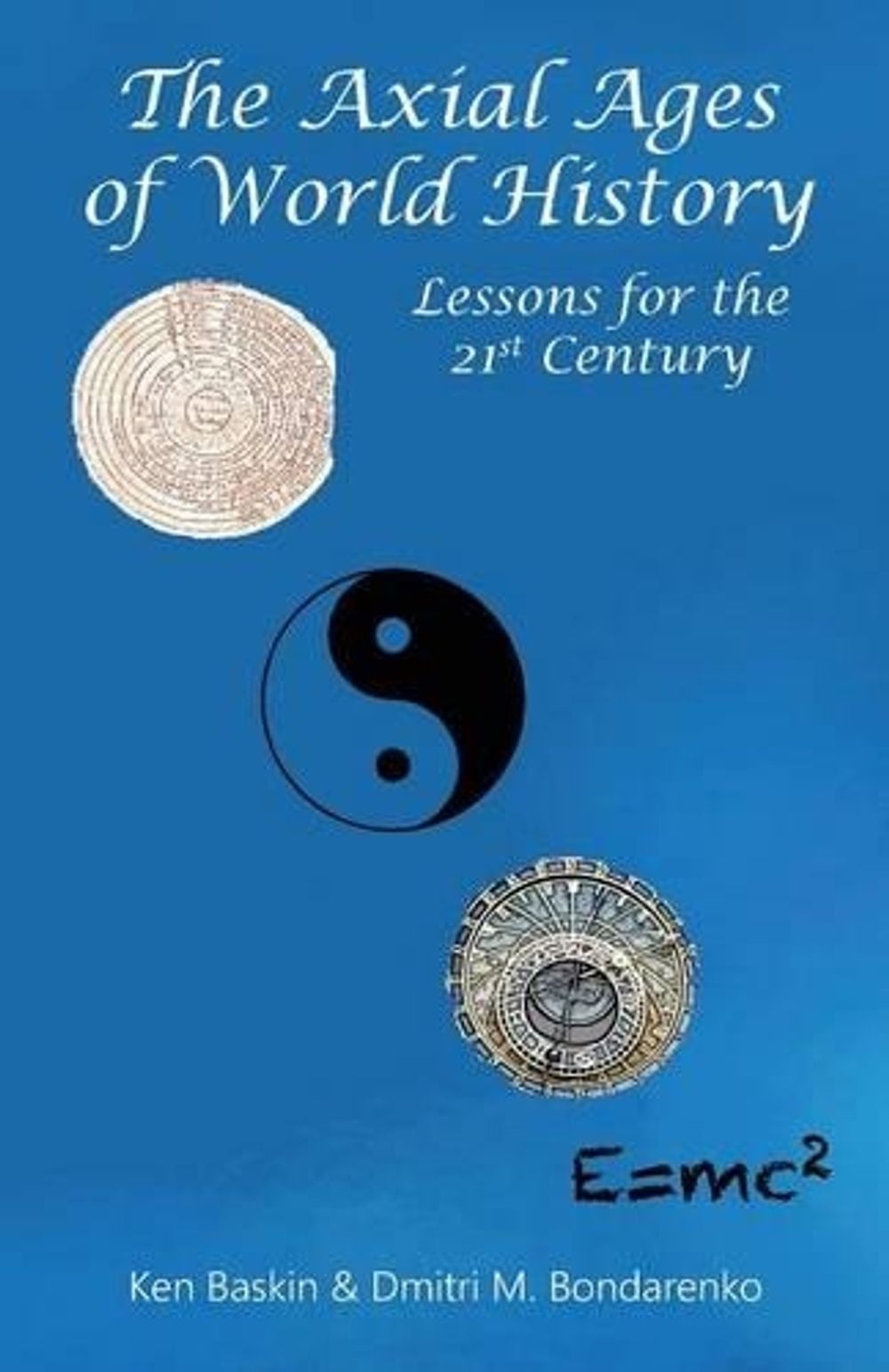 The Axial Ages of World History by Ken Baskin - ISBN: 9781938158148