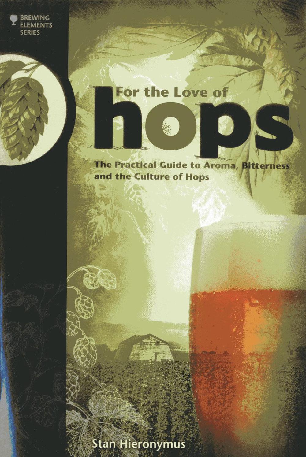 For The Love of Hops by Stan Hieronymus - ISBN: 9781938469015