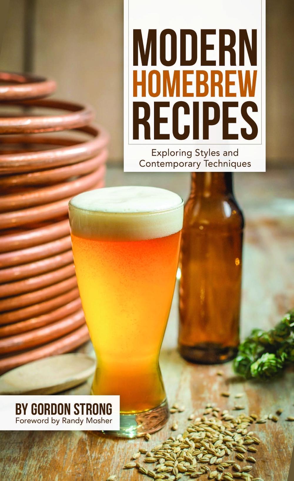 Modern Homebrew Recipes by Gordon Strong - ISBN: 9781938469145