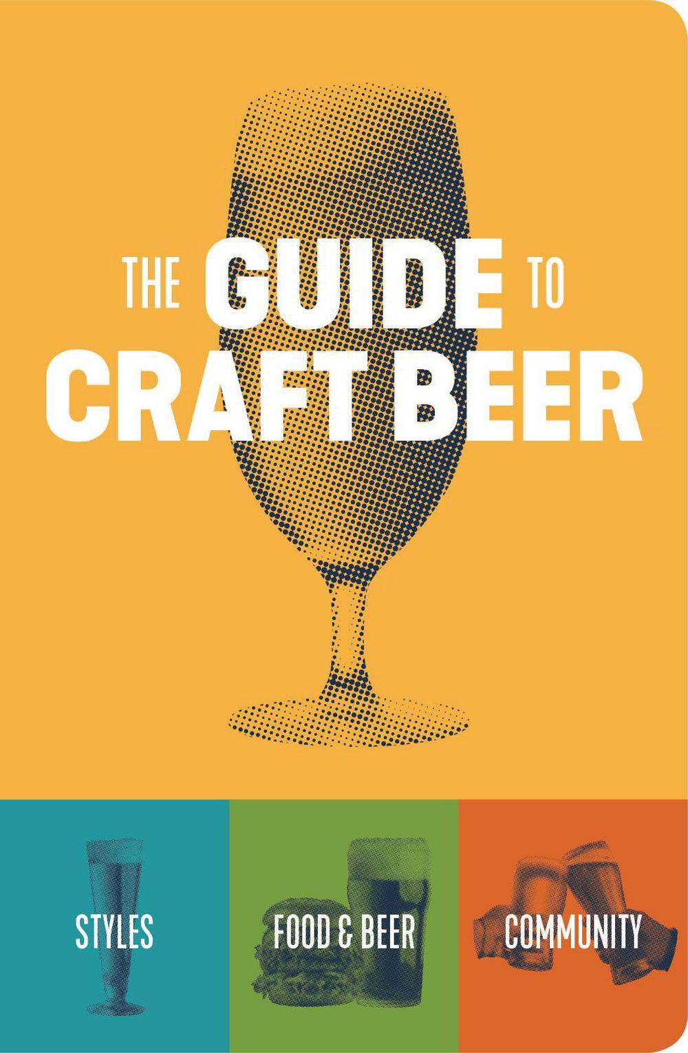 The Guide to Craft Beer by Brewers Publications - ISBN: 9781938469541