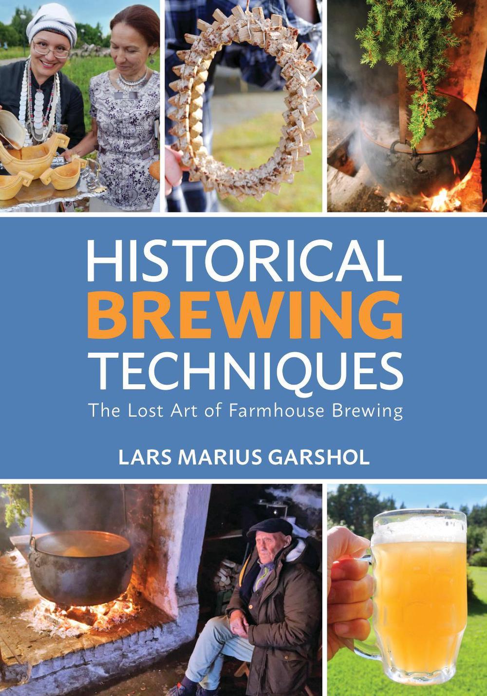 Historical Brewing Techniques by Lars Marius Garshol - ISBN: 9781938469558