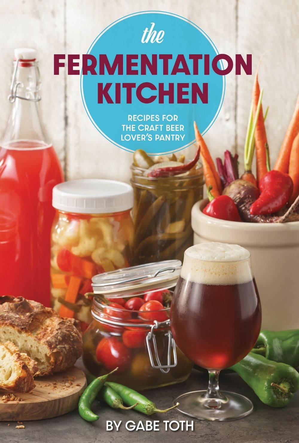 The Fermentation Kitchen by Gabe Toth - ISBN: 9781938469718