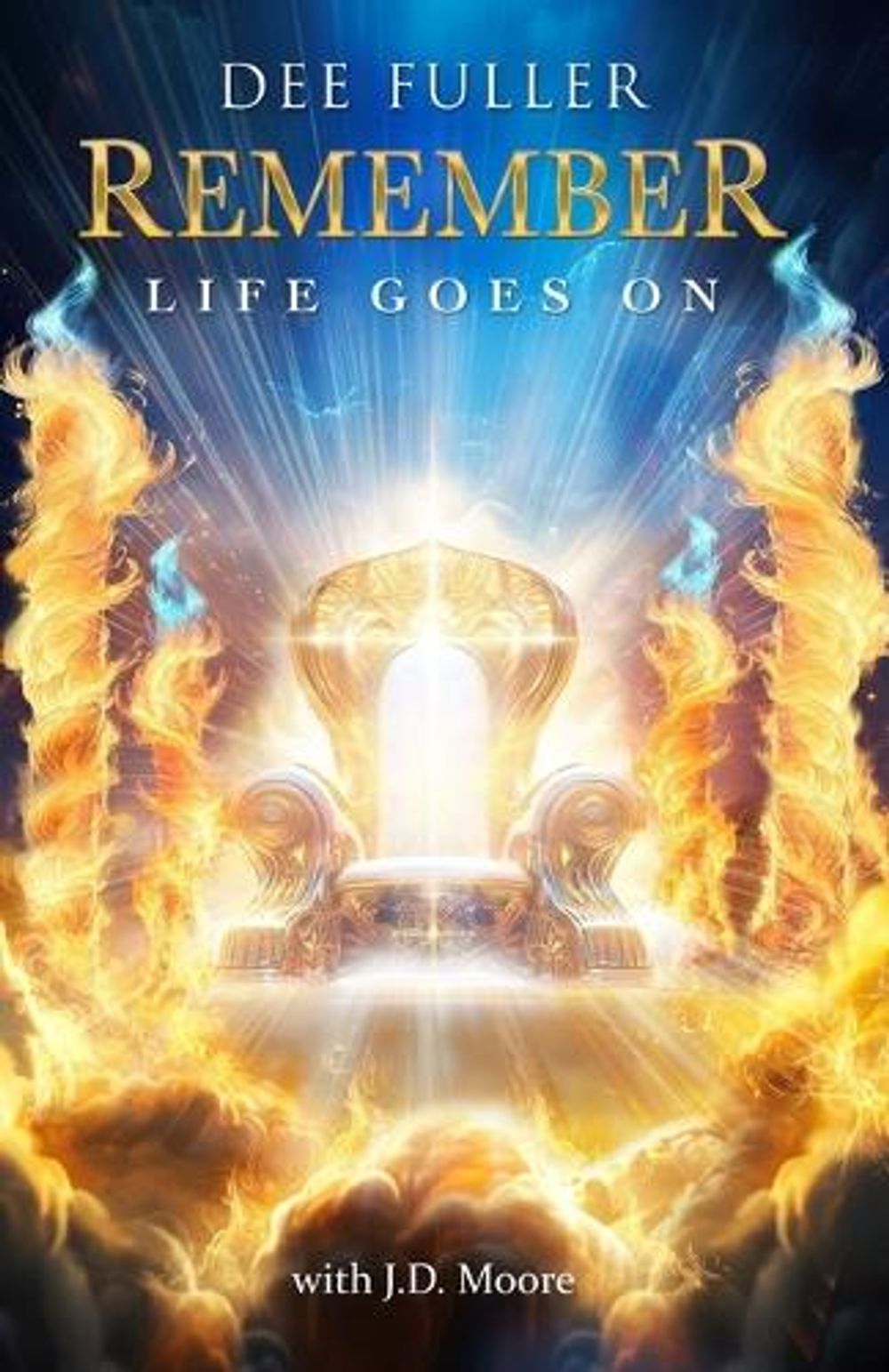Remember, Life Goes On by Dee Fuller - ISBN: 9781938814617
