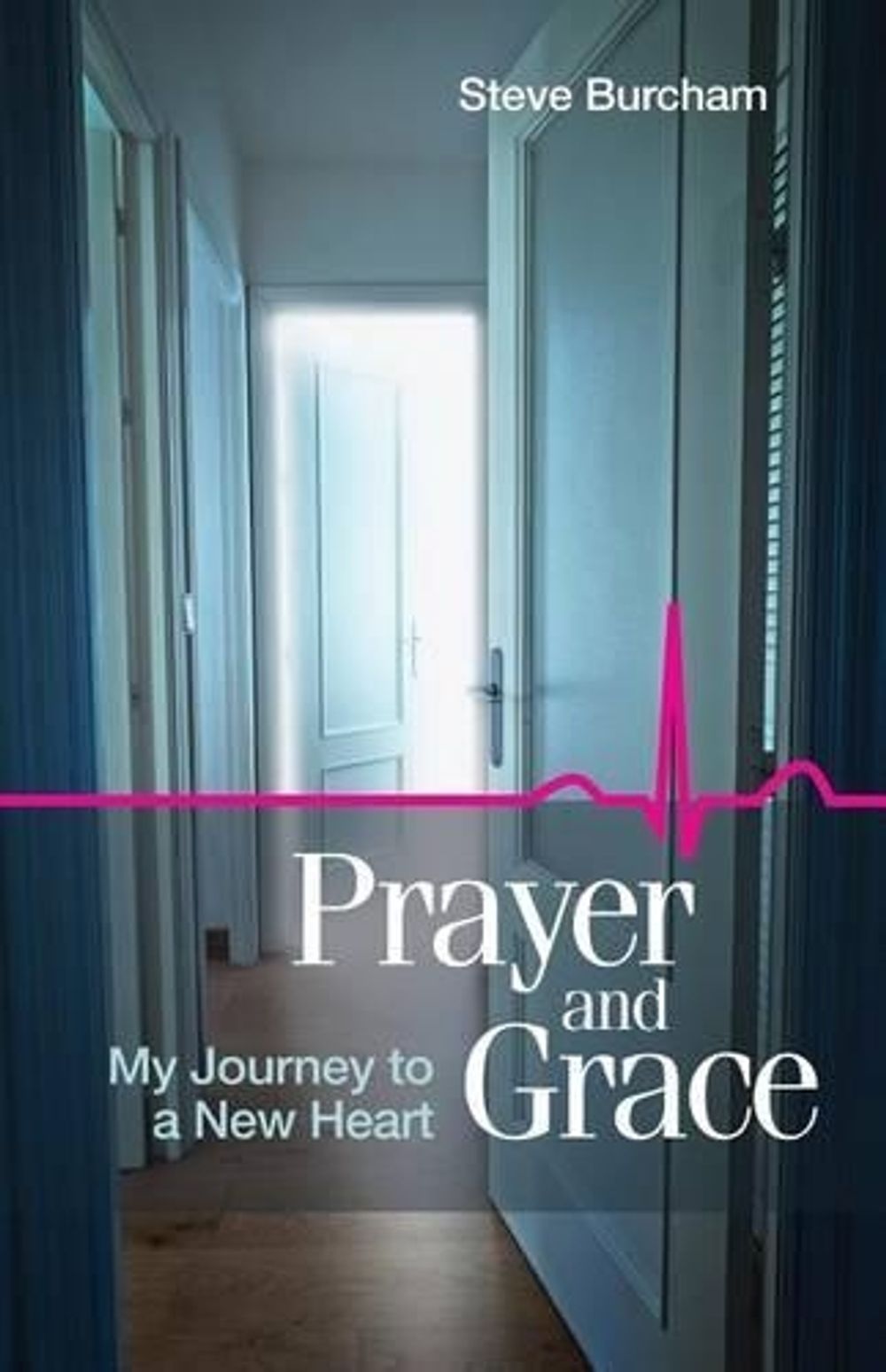 Prayer and Grace by Steve Burcham - ISBN: 9781938842061