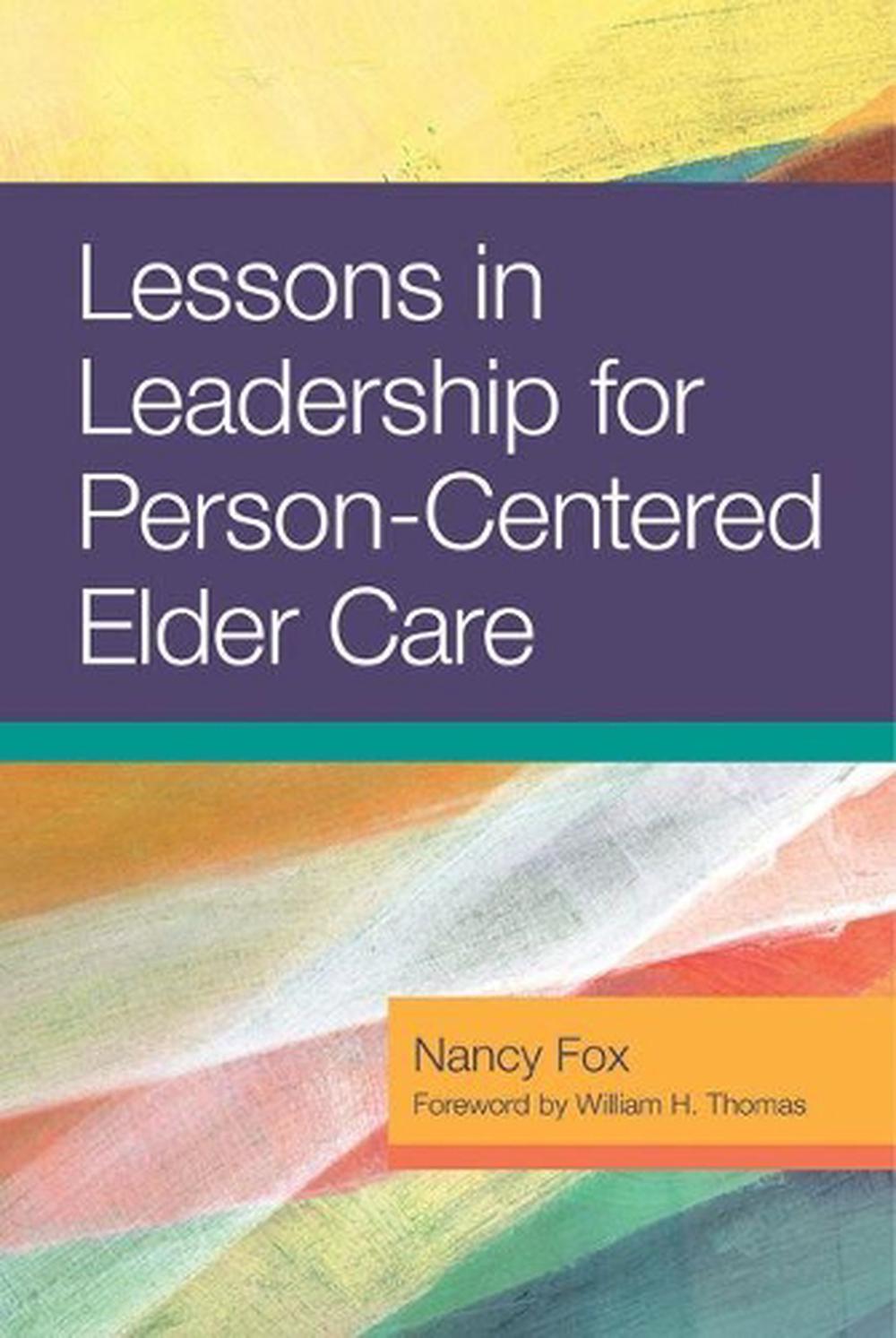 Lessons in Leadership for Person-Centered Elder Care, 9781938870606