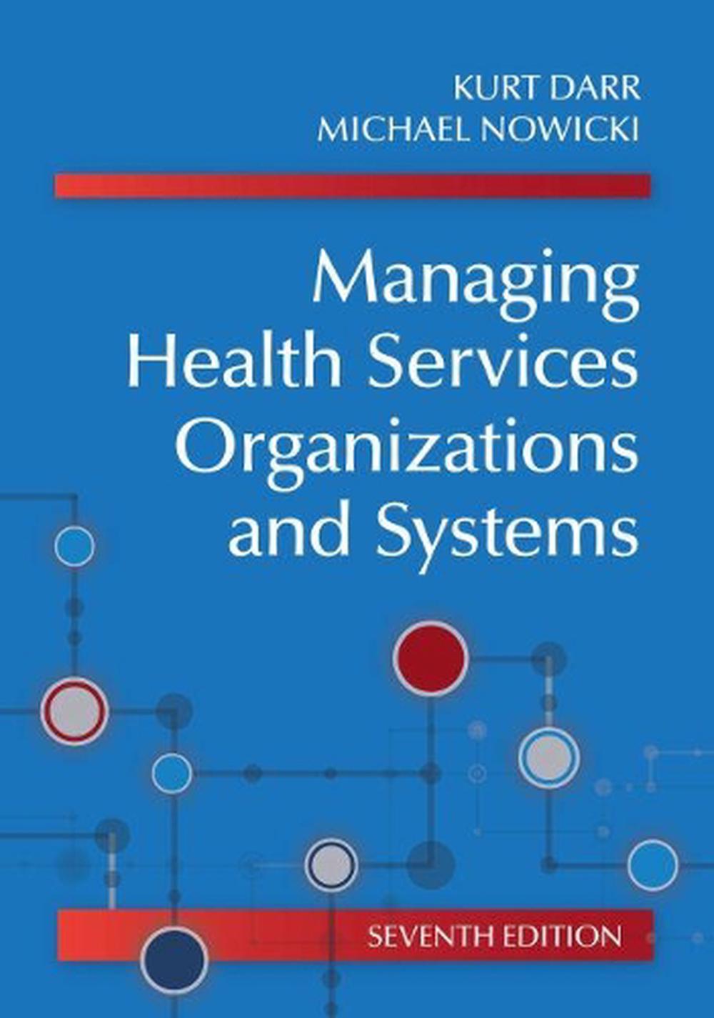 Managing Health Services Organizations and Systems, 9781938870903