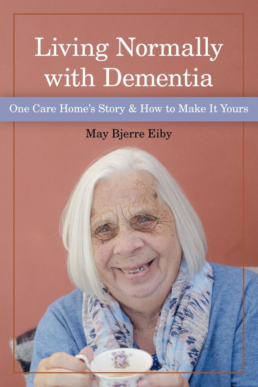 Living Normally with Dementia, 9781938870996